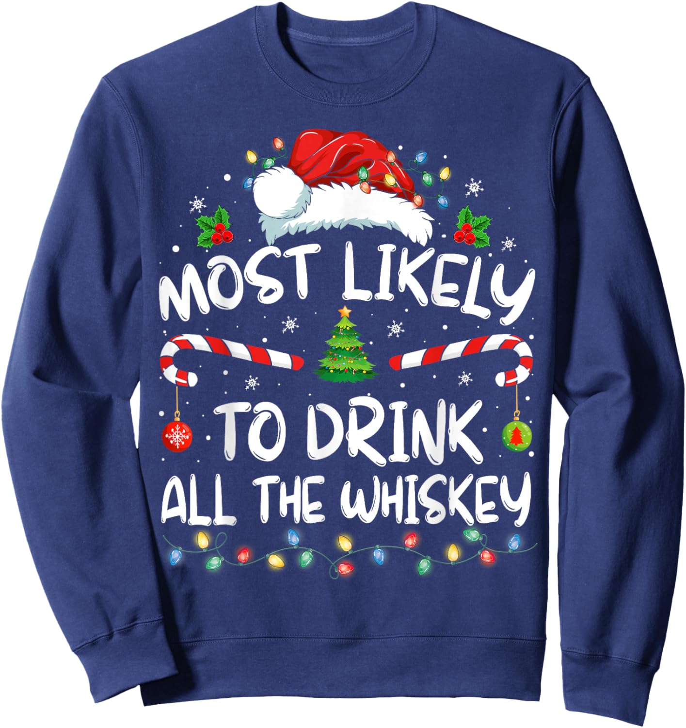 Most Likely To Drink All The Whiskey Santa Christmas Sweatshirt - Sweatshirt | Navy