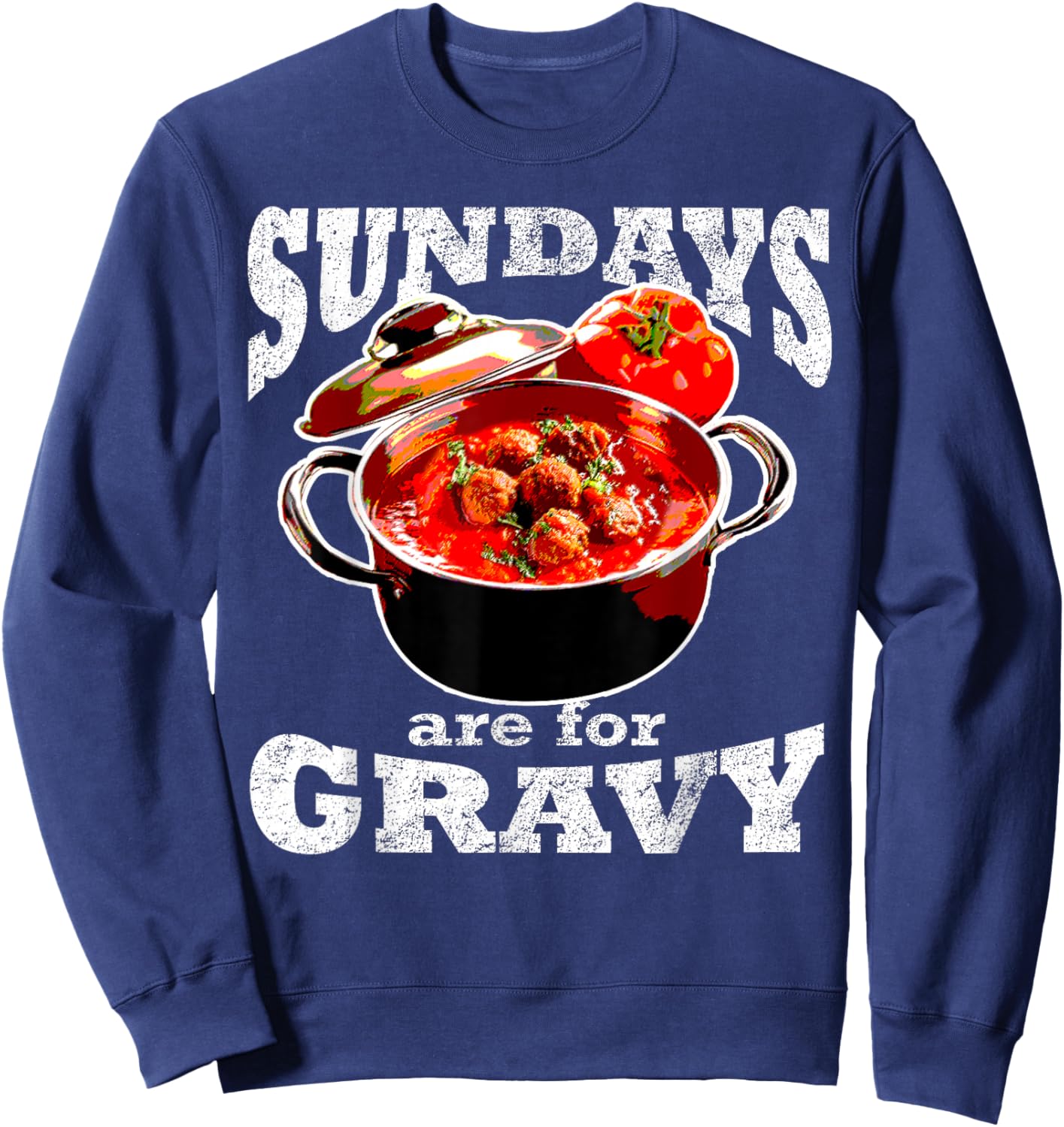 Jersey Things Inc Sundays Are For Gravy Italian American Pasta Sauce Sweatshirt - Sweatshirt | Navy