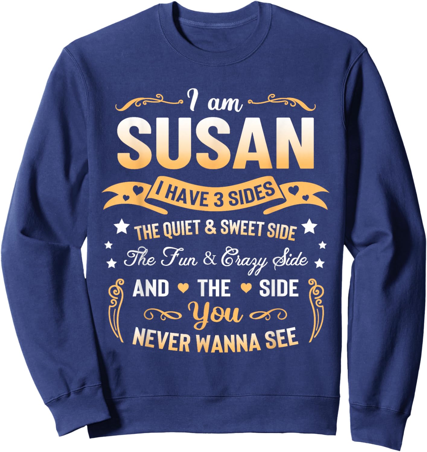 I am Susan I Have 3 Sides - Susan First Name Sweatshirt - Sweatshirt | Navy