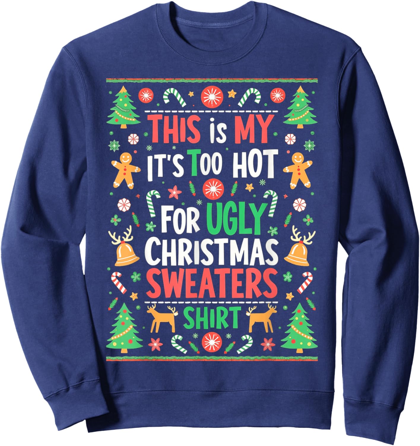 Funny Its Too Hot For Ugly Christmas Sweaters Xmas Pajamas Sweatshirt - Sweatshirt | Navy