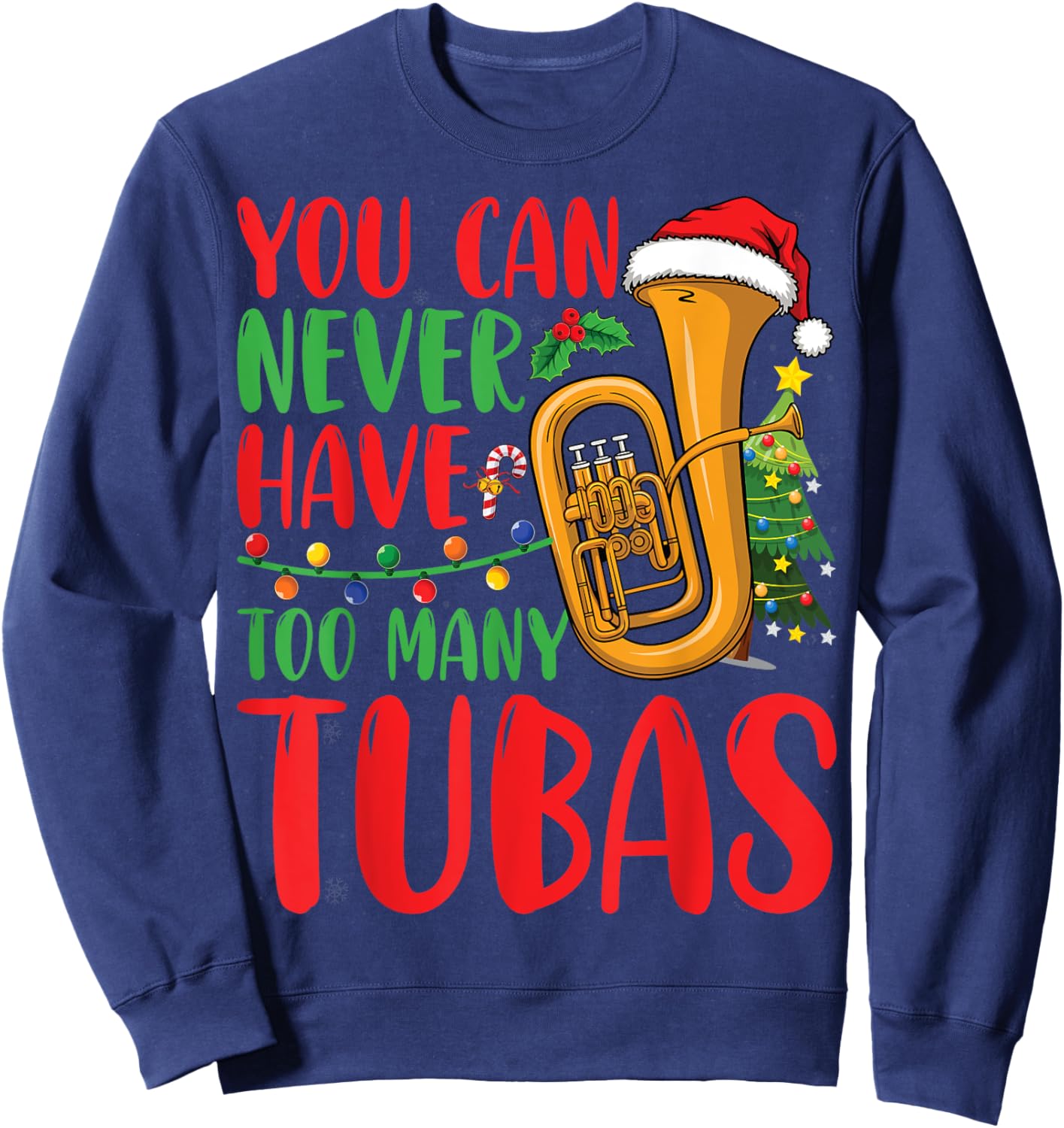 You Can Never Have Too Many Tubas Xmas Lights Christmas Tuba Sweatshirt - Sweatshirt | Navy