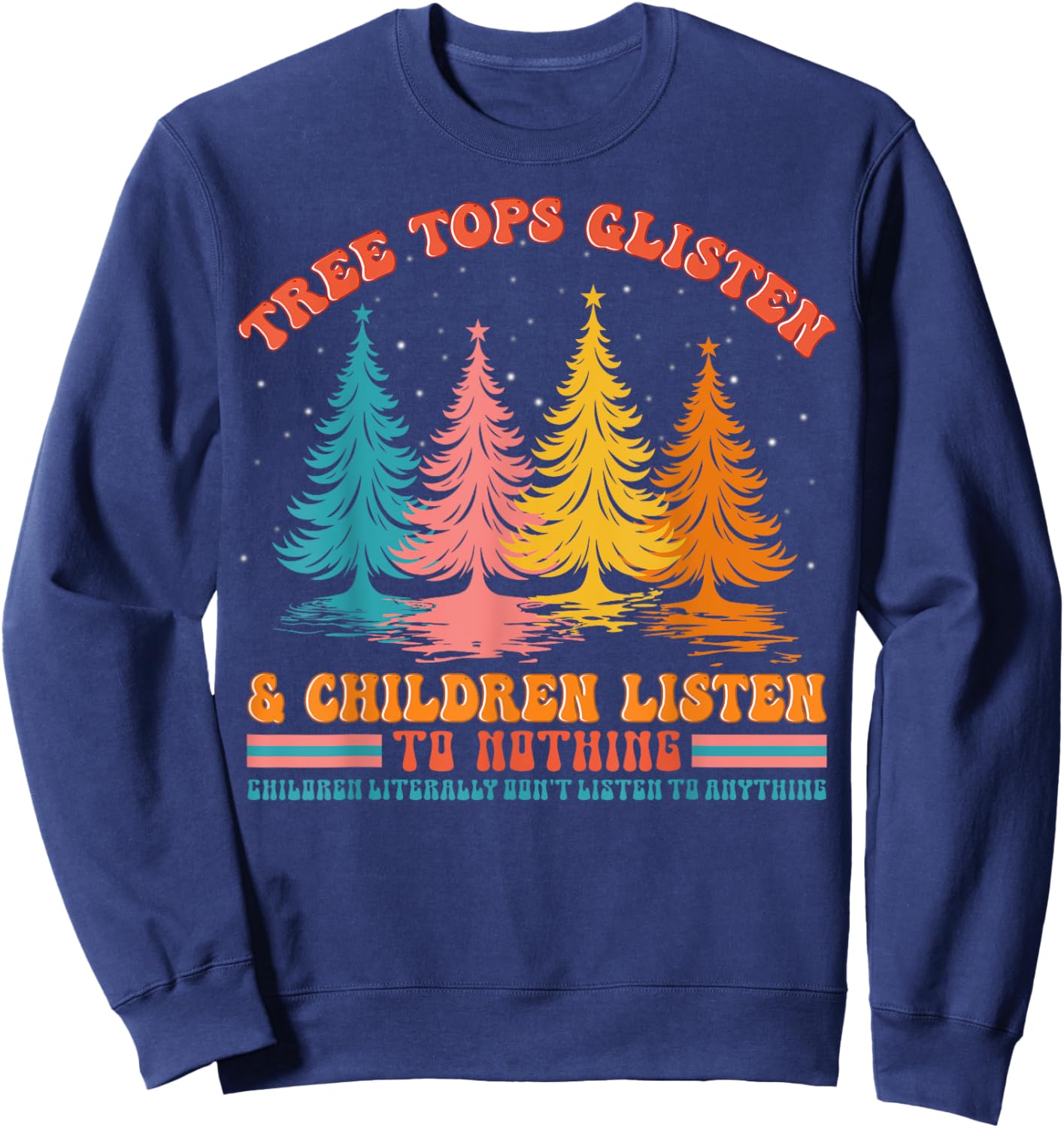 Retro Xmas Tree Tops Glisten And Children Listen To Nothing Sweatshirt - Sweatshirt | Navy