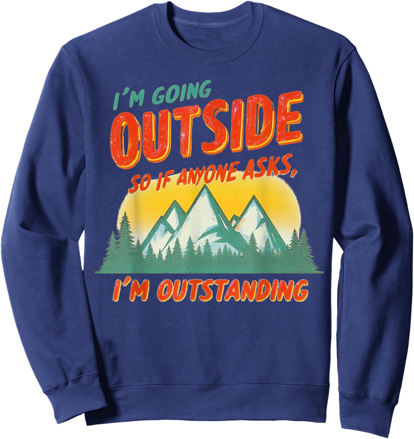 I'm Going Outside So If Anyone Asks I'm Outstanding -Adults Blue Short Sleeve Sweatshirt - Sweatshirt | Navy