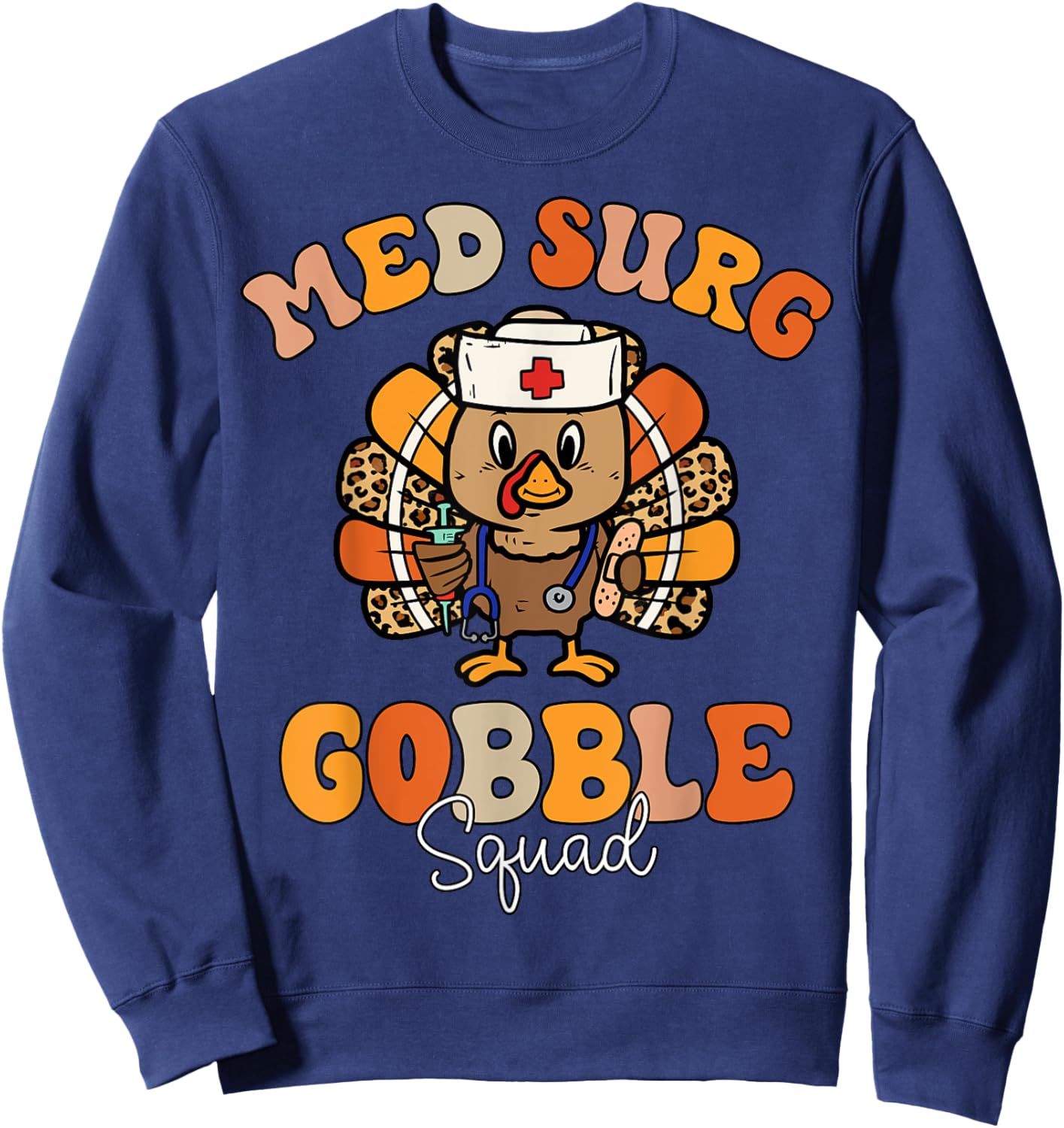 Med Surg Gobble Squad Thanksgiving Medical Surgical Sweatshirt - Sweatshirt | Navy