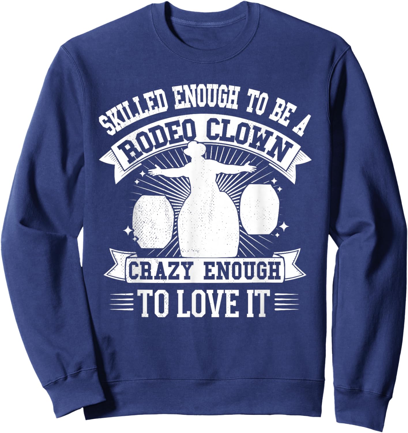 Funny Rodeo Clown Bullfighter Men Women Sweatshirt - Sweatshirt | Navy