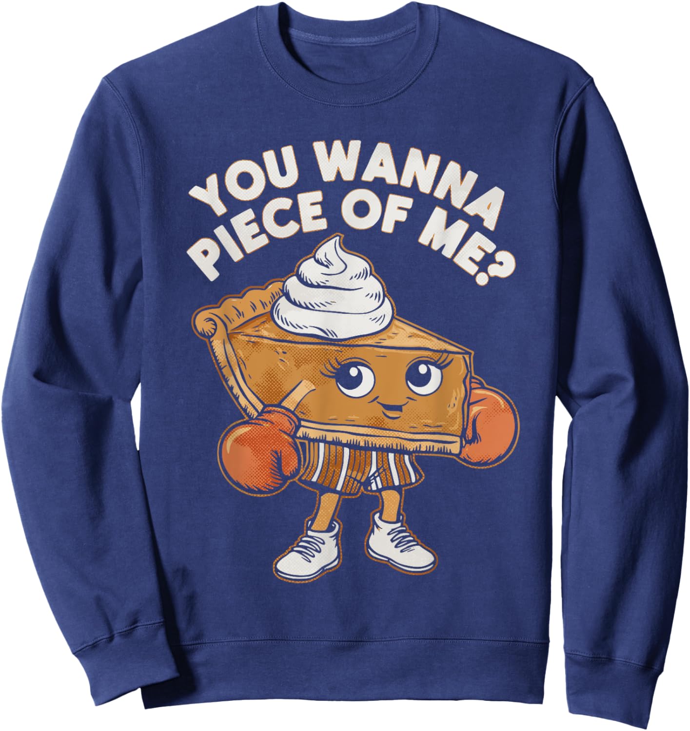 Funny Thanksgiving Boxing Pumpkin Pie You Wanna Piece of Me Sweatshirt - Sweatshirt | Navy
