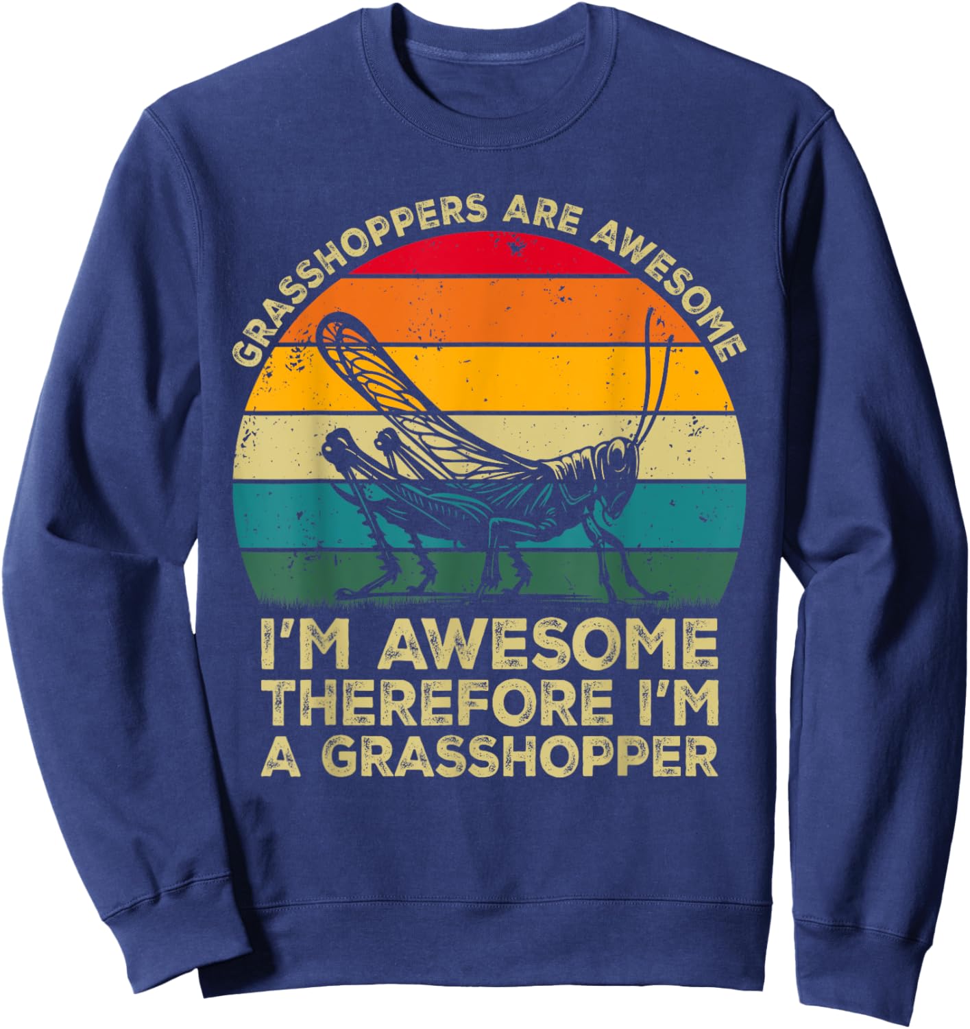 Grasshoppers Are Awesome. I'm Awesome I'm a Grasshopper Sweatshirt - Sweatshirt | Navy