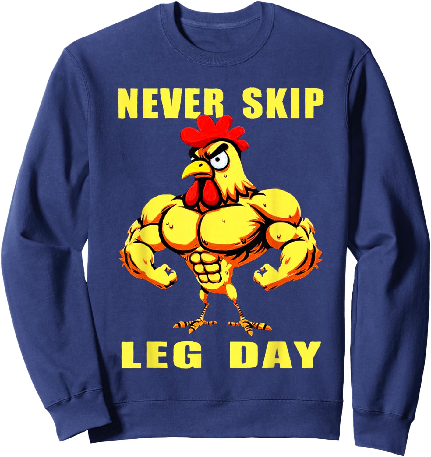 NEVER SKIP LEG DAY Chicken Rooster Funny Weightlifting Sweatshirt - Sweatshirt | Navy