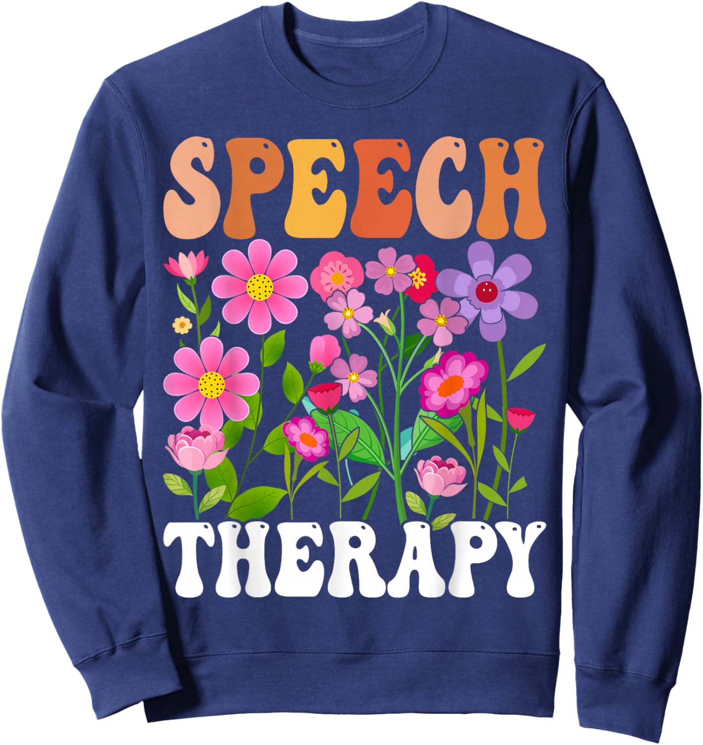 Retro Speech Therapy Flower Speech Therapist Pathologist Sweatshirt - Sweatshirt | Navy