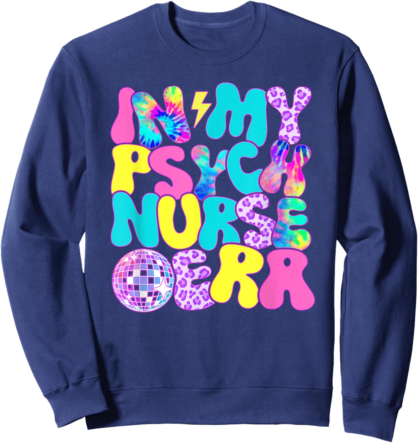 Disco Tie Dye In My Psych Nurse Era Sweatshirt - Sweatshirt | Navy