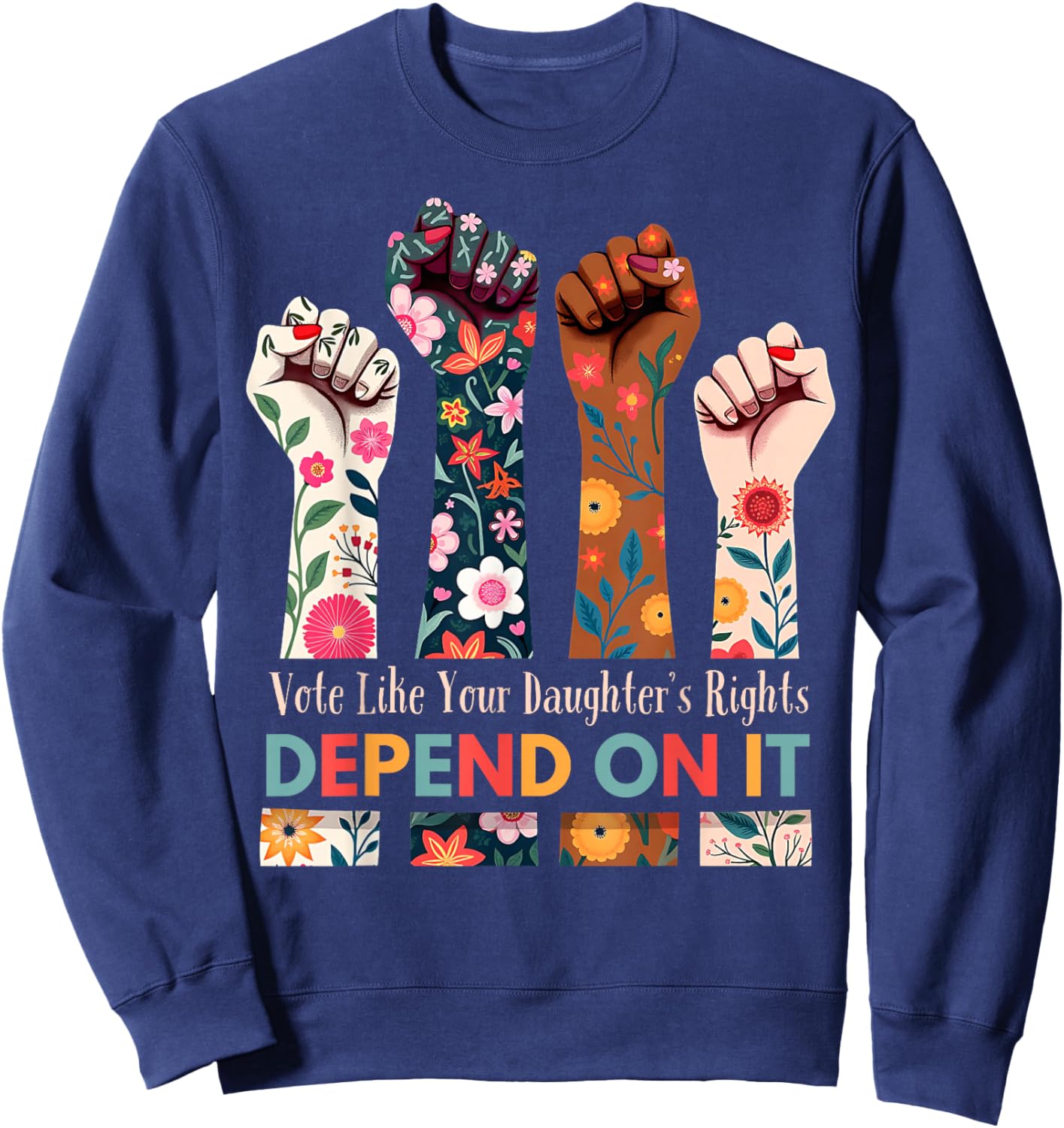 Vote Like Your Daughter's Rights Depend On It Flower Garden Sweatshirt - Sweatshirt | Navy