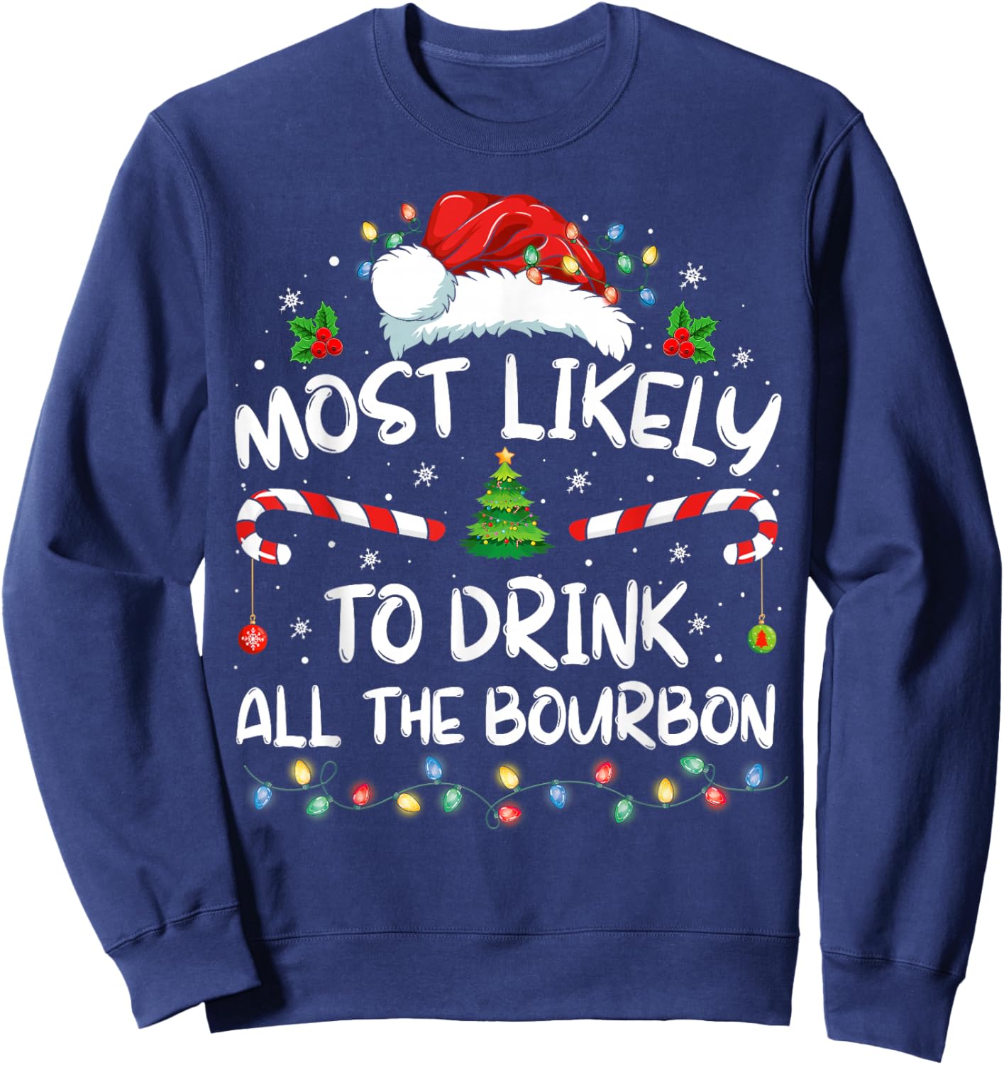 Most Likely To Drink All The Bourbon Funny Christmas Holiday Sweatshirt - Sweatshirt | Navy