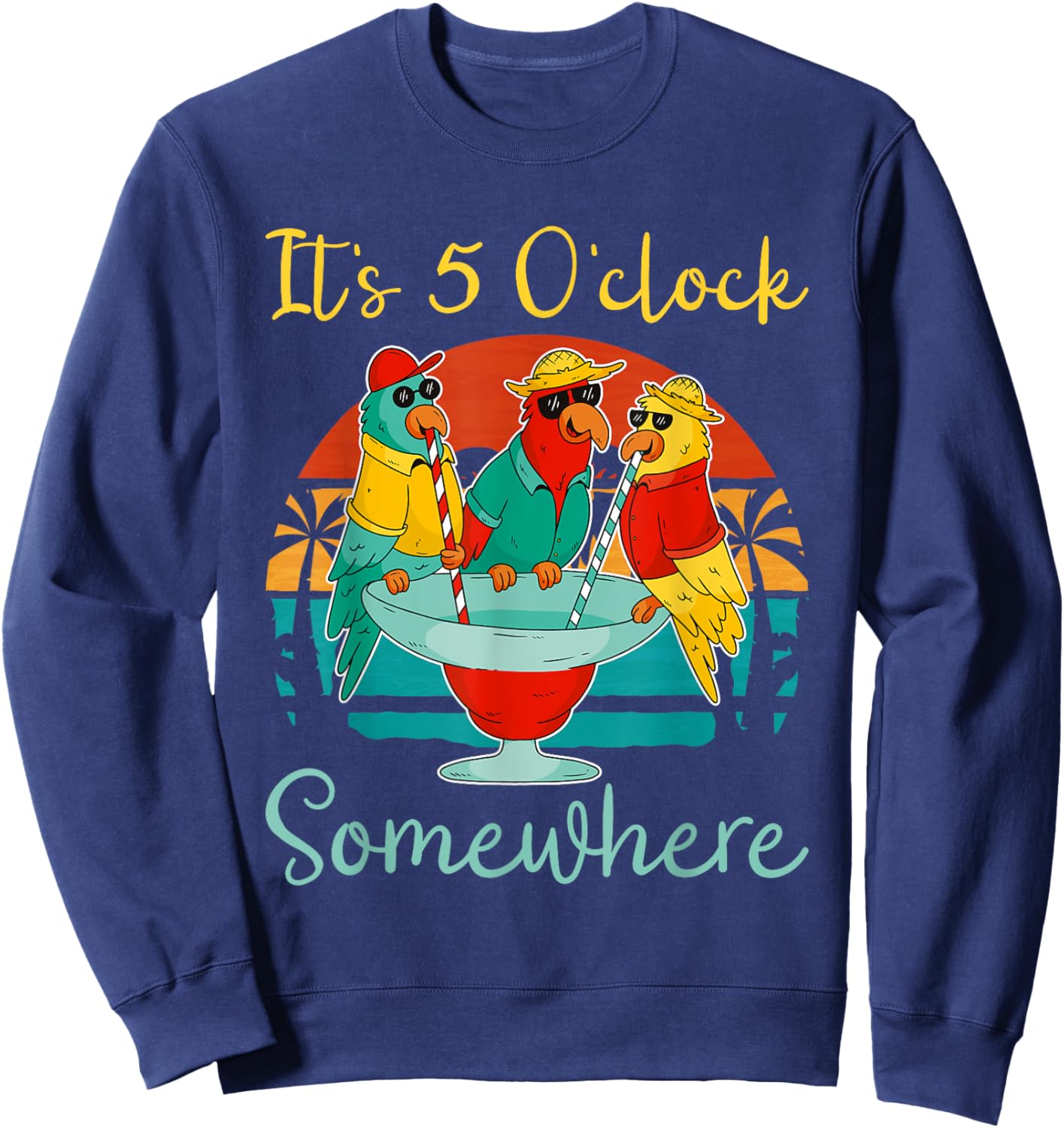 It's 5 O'clock Somewhere Vacation Drinking Parrot Sweatshirt - Sweatshirt | Navy