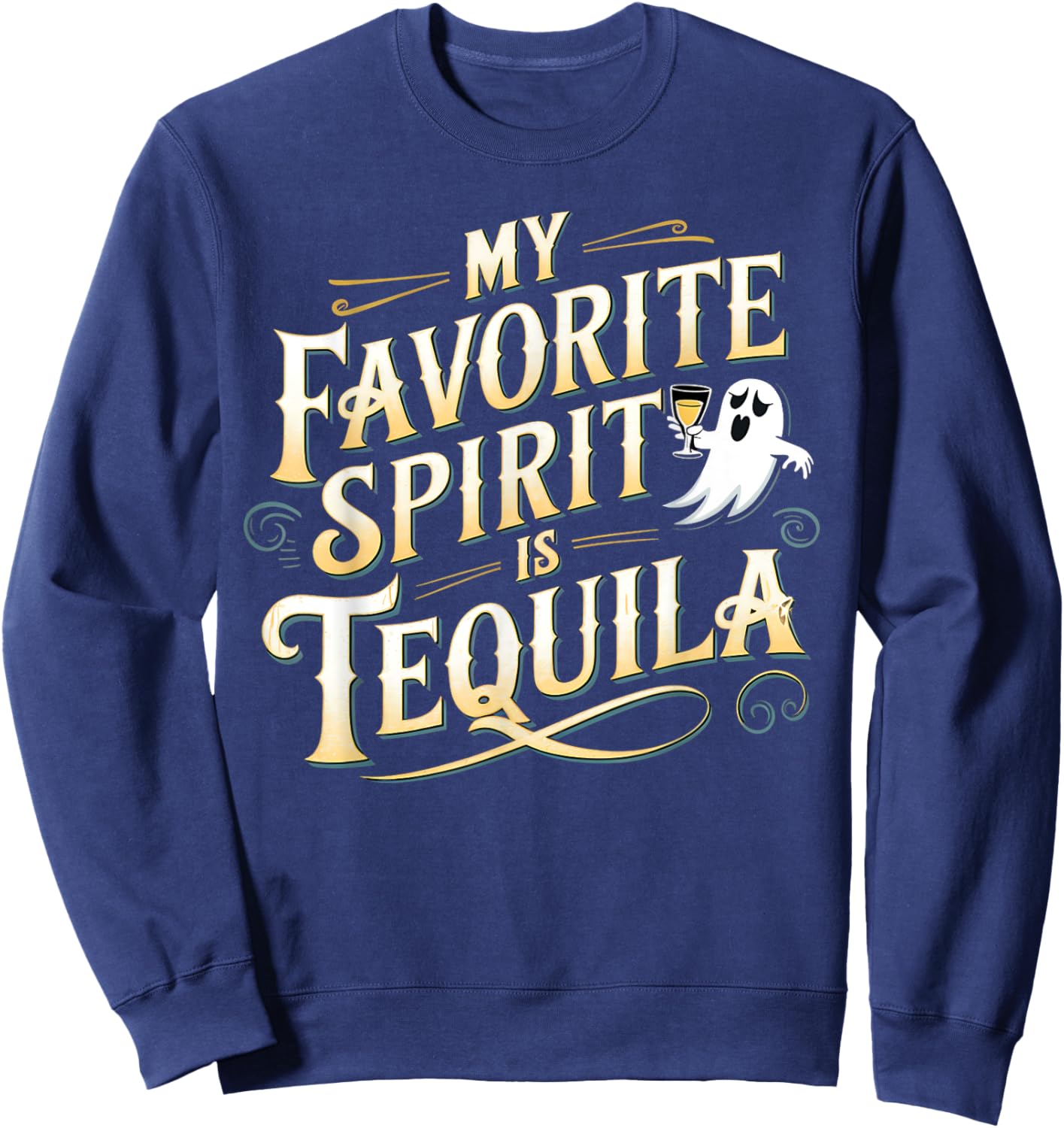 My Favorite Spirit is Tequila | Funny Ghost Drinking Tequila Sweatshirt - Sweatshirt | Navy