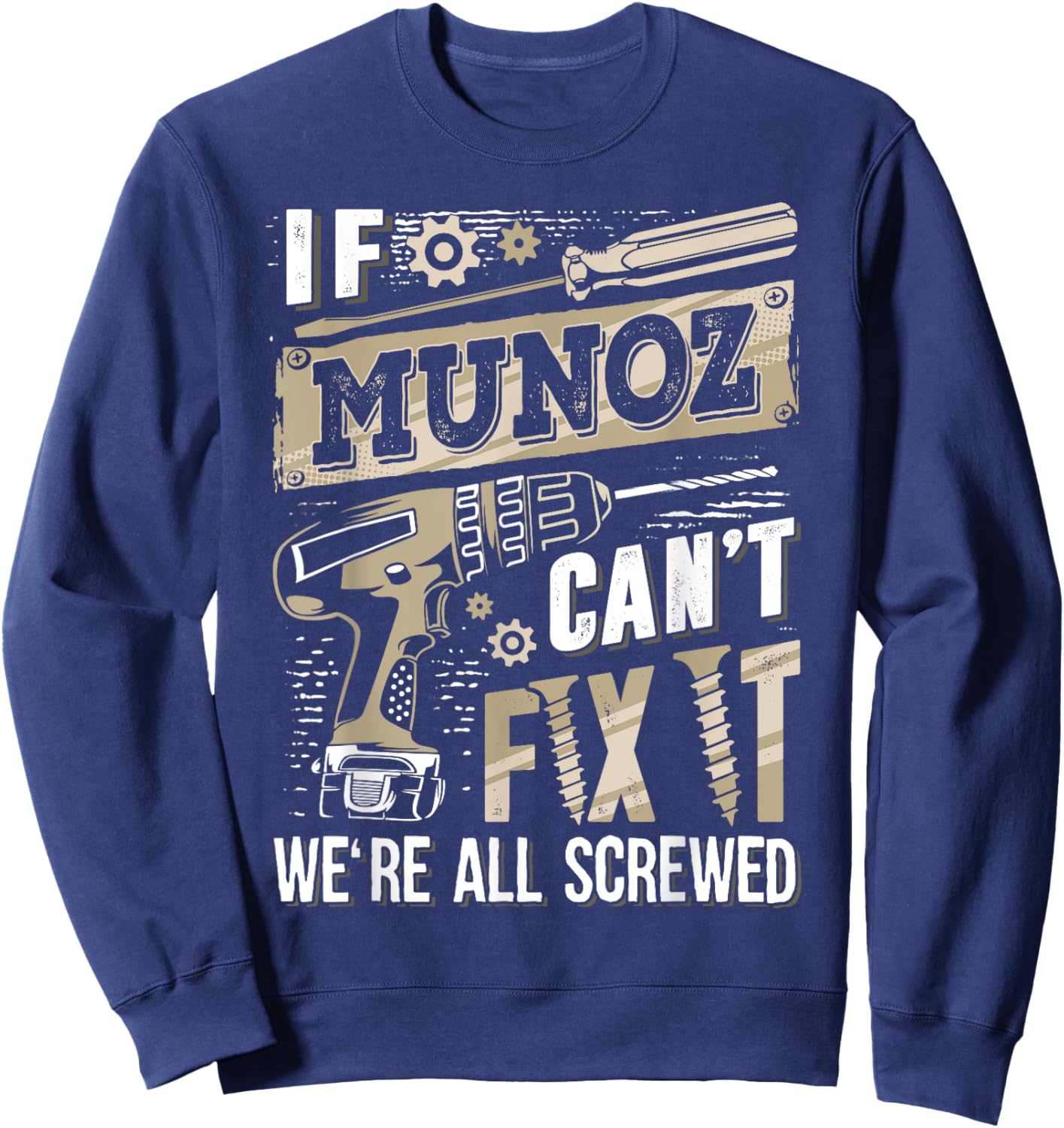 If MUNOZ Can't Fix It We're All Screwed Family Name Sweatshirt - Sweatshirt | Navy