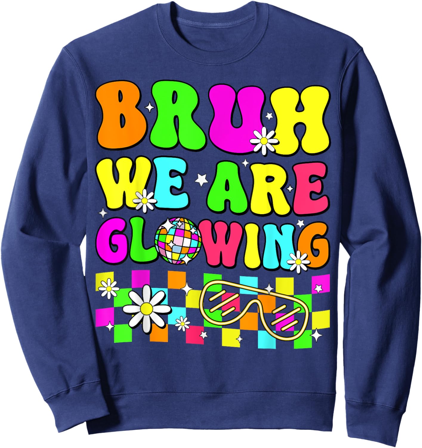 Bruh We Are Glowing In My Glowing Era Colorful Team Tie Dye Sweatshirt - Sweatshirt | Navy