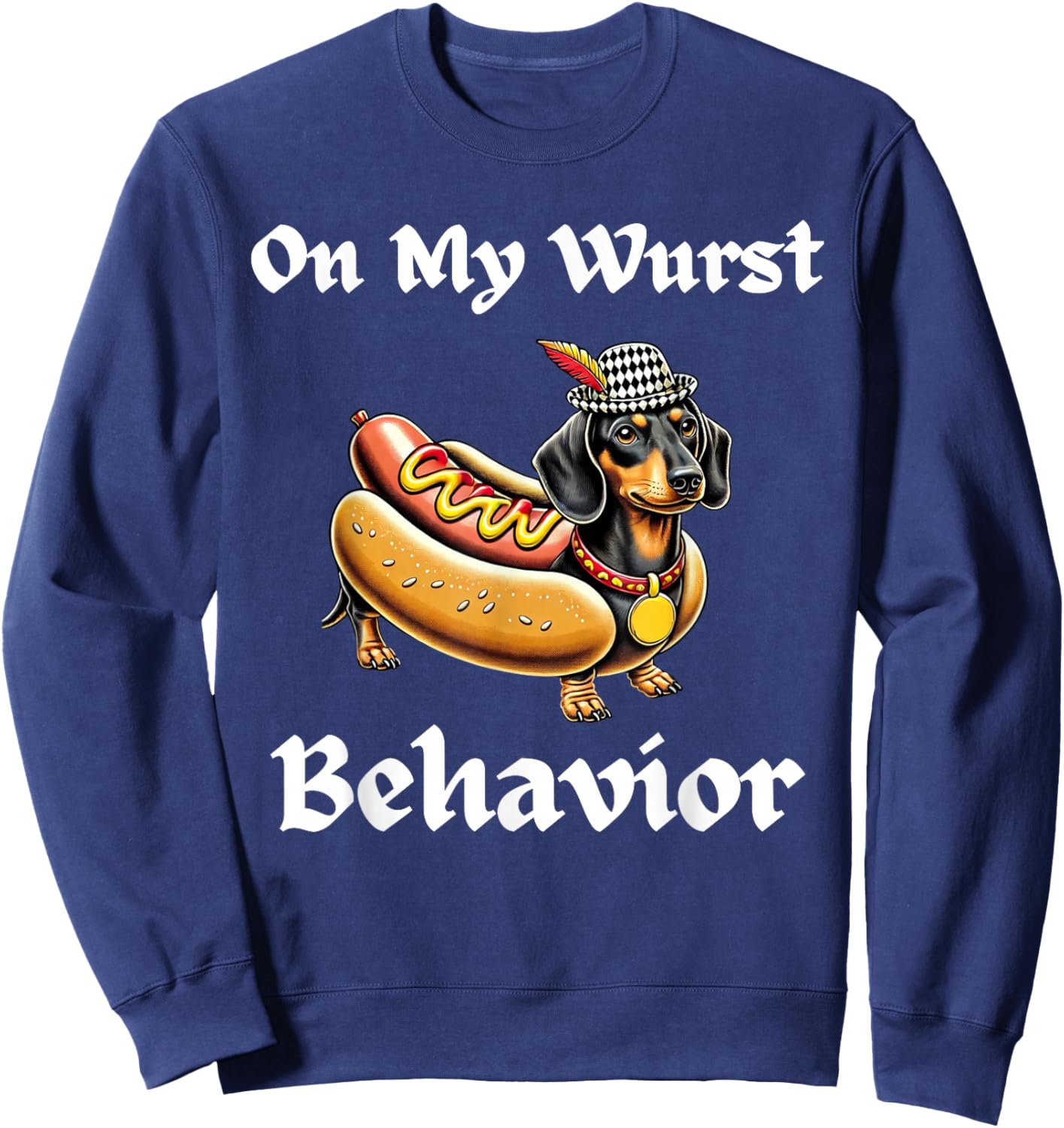 Funny Dachshund Dog Oktoberfest On My Wurst Behavior German Sweatshirt - Sweatshirt | Navy