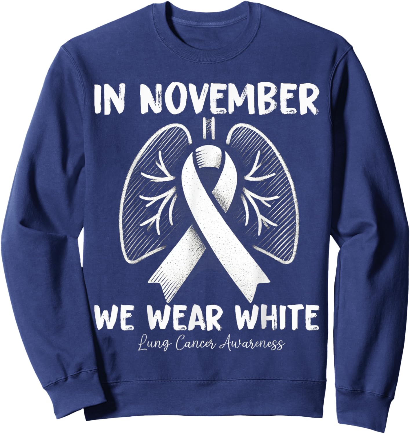 In November We Wear White for Lung Cancer Awareness Flower Sweatshirt - Sweatshirt | Navy