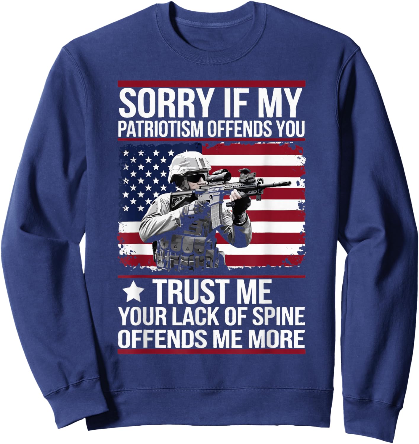 Sorry If My Patriotism Offends You Patriotic US Flag Veteran Sweatshirt - Sweatshirt | Navy