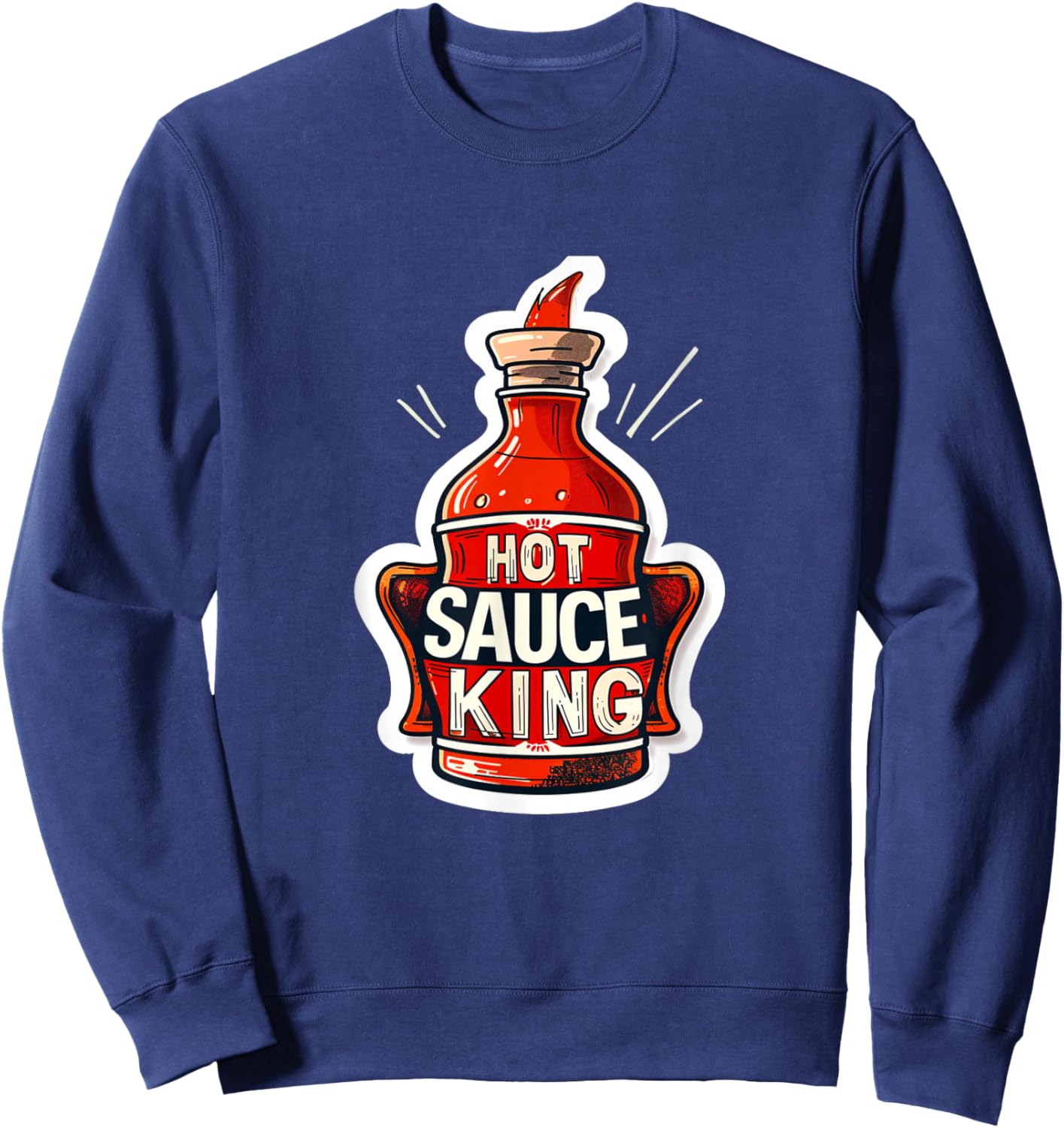 Hot Sauce Sauce King Funny God Spicy Food Foodie Wings Drip Sweatshirt - Sweatshirt | Navy