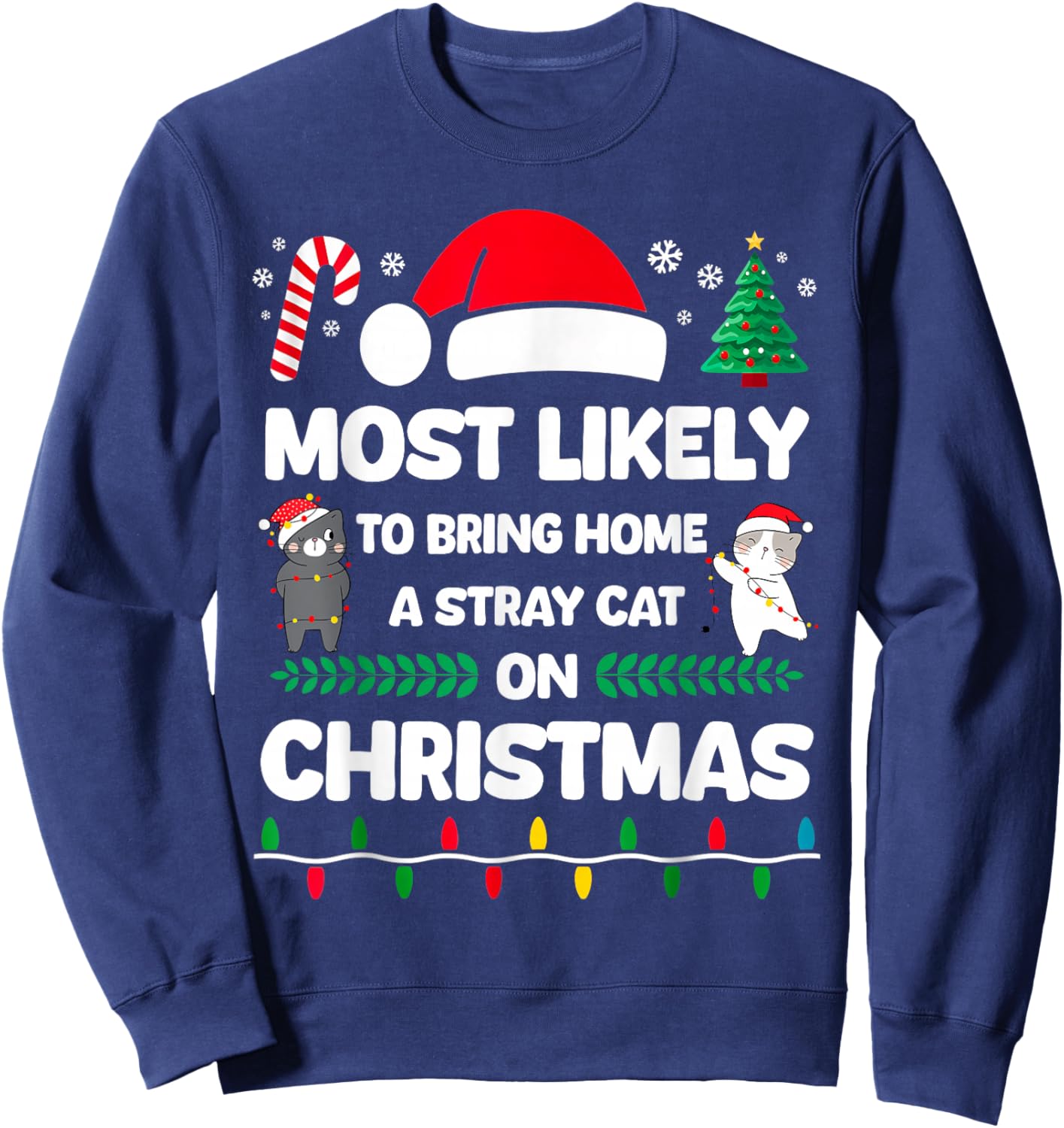 Funny Christmas Cat Meme Most Likely to Bring Home Kitten Sweatshirt - Sweatshirt | Navy