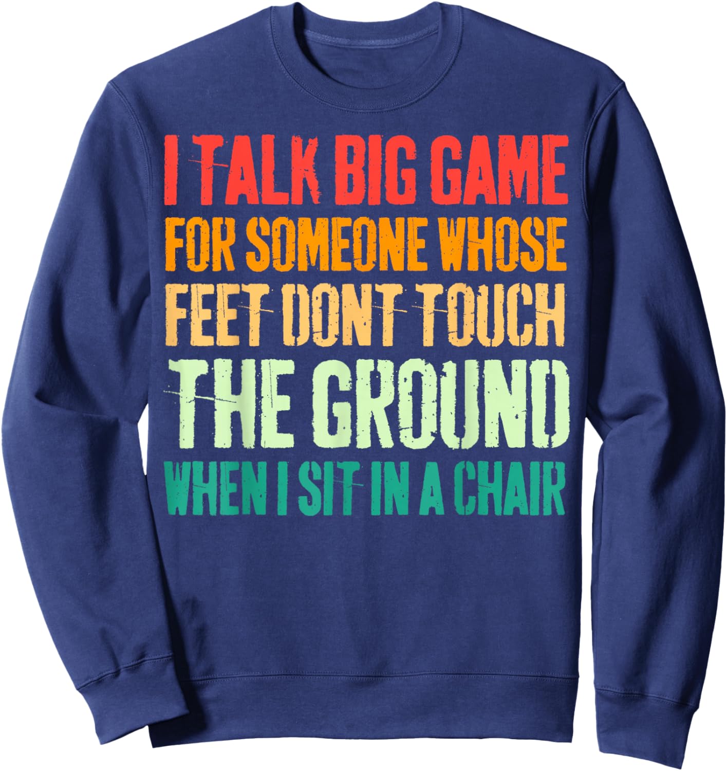 Vintage I Talk Big Game For Someone Whose Feet Dont Touch Sweatshirt - Sweatshirt | Navy