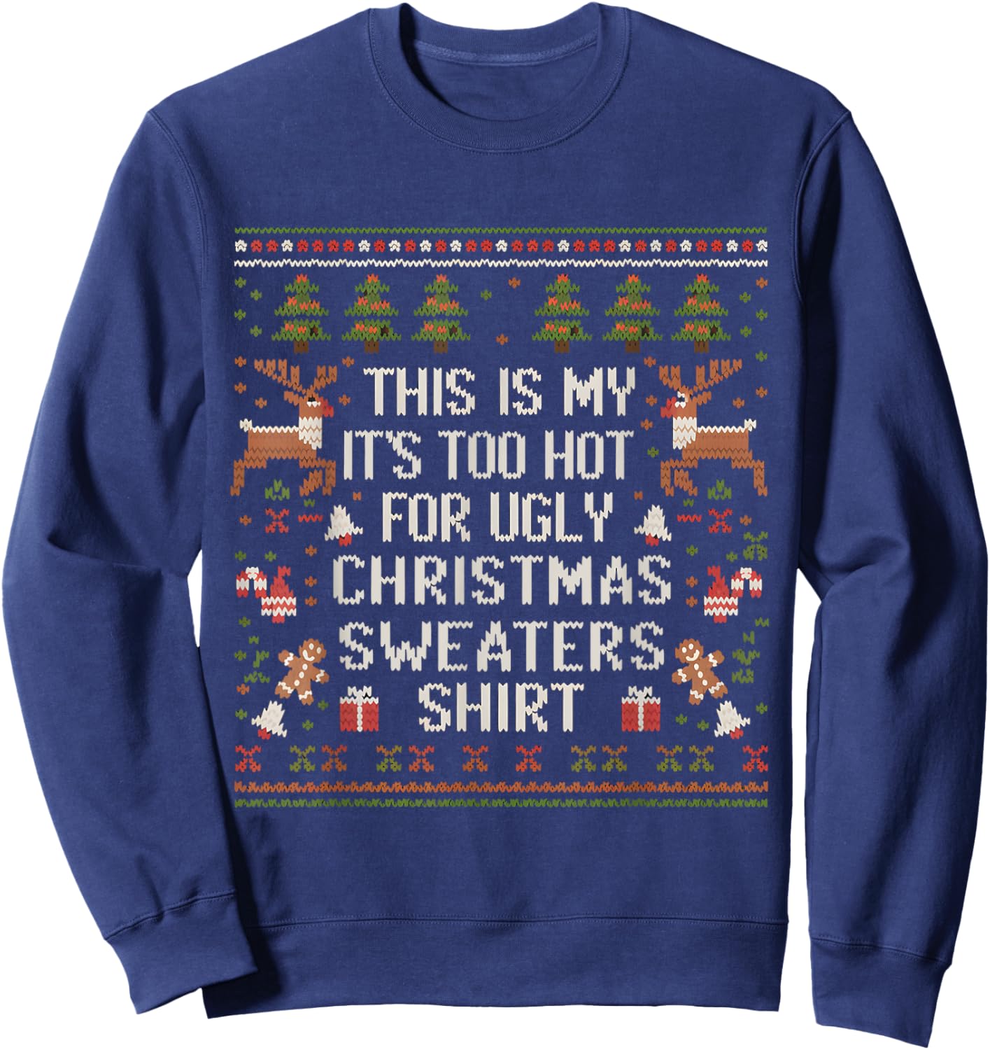 XMas Pun This Is My It's Too Hot For Ugly Christmas Sweaters Sweatshirt - Sweatshirt | Navy