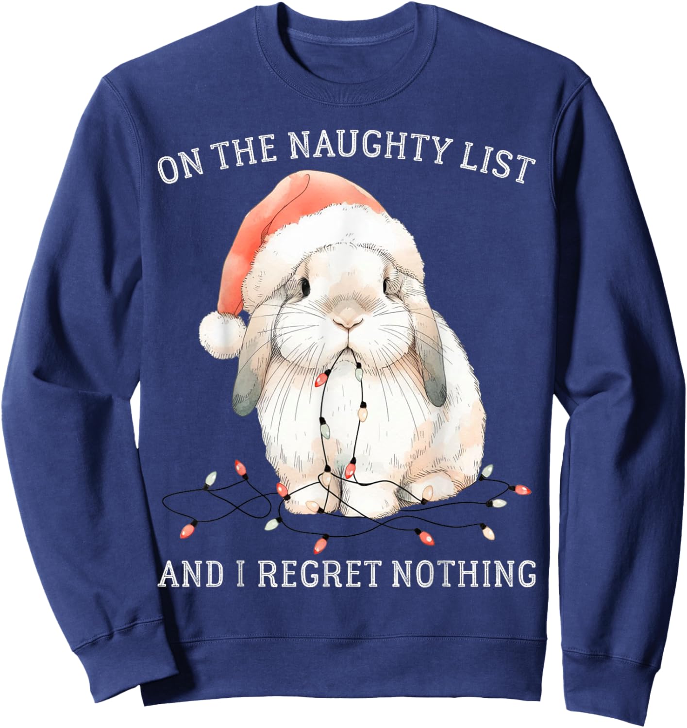 On The Naughty List And I Regret Nothing Rabbit Christmas Sweatshirt - Sweatshirt | Navy