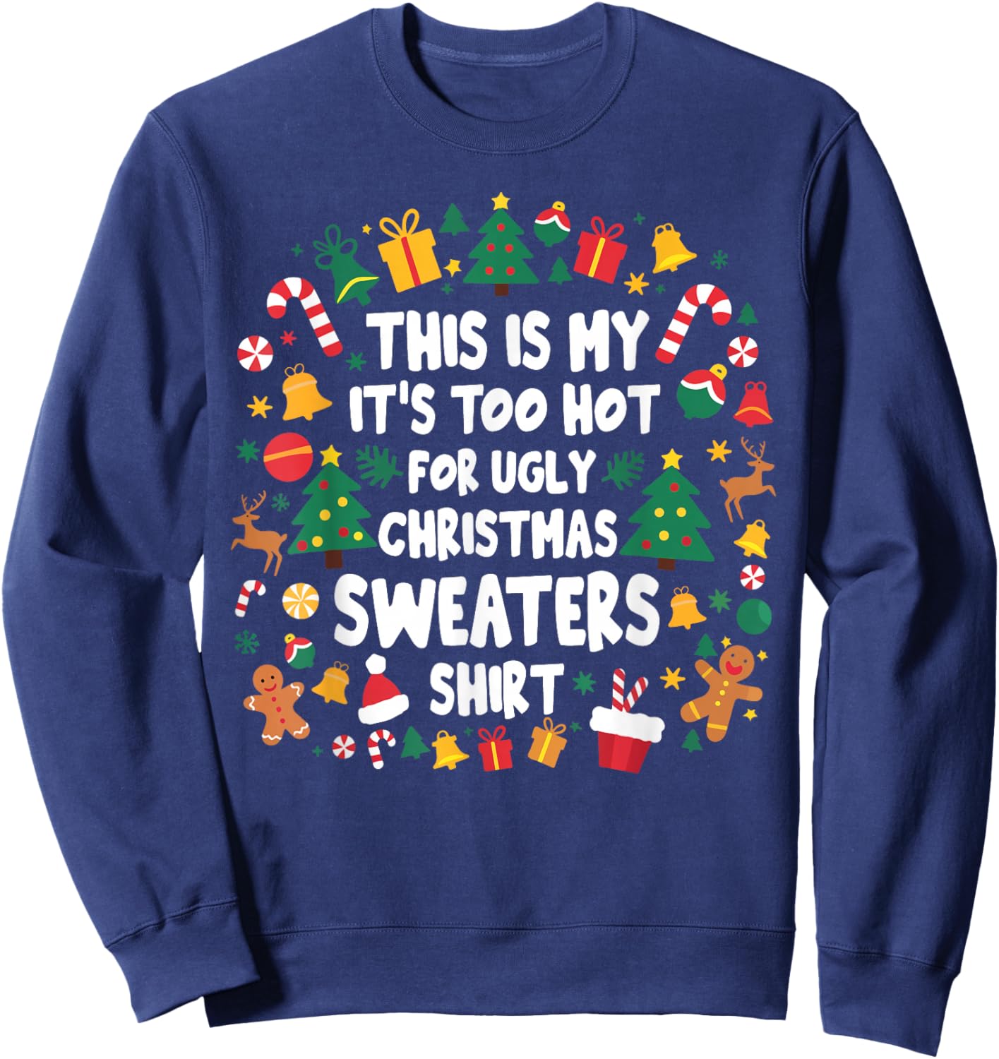 Too Hot Ugly Christmas Sweaters Funny Xmas Men Women Family Sweatshirt - Sweatshirt | Navy