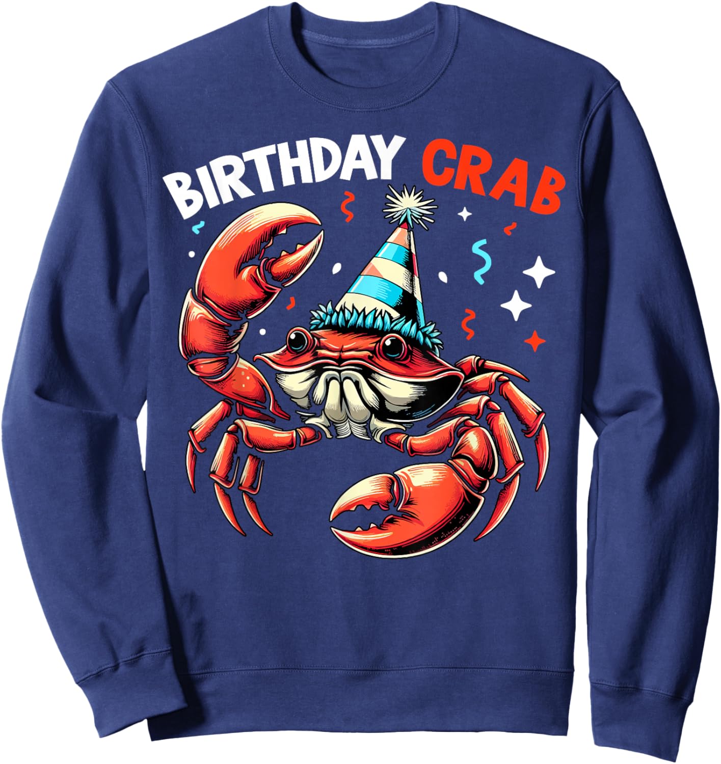 Birthday Crab - Crustacean Animal Lover Beach Seafood Sweatshirt - Sweatshirt | Navy