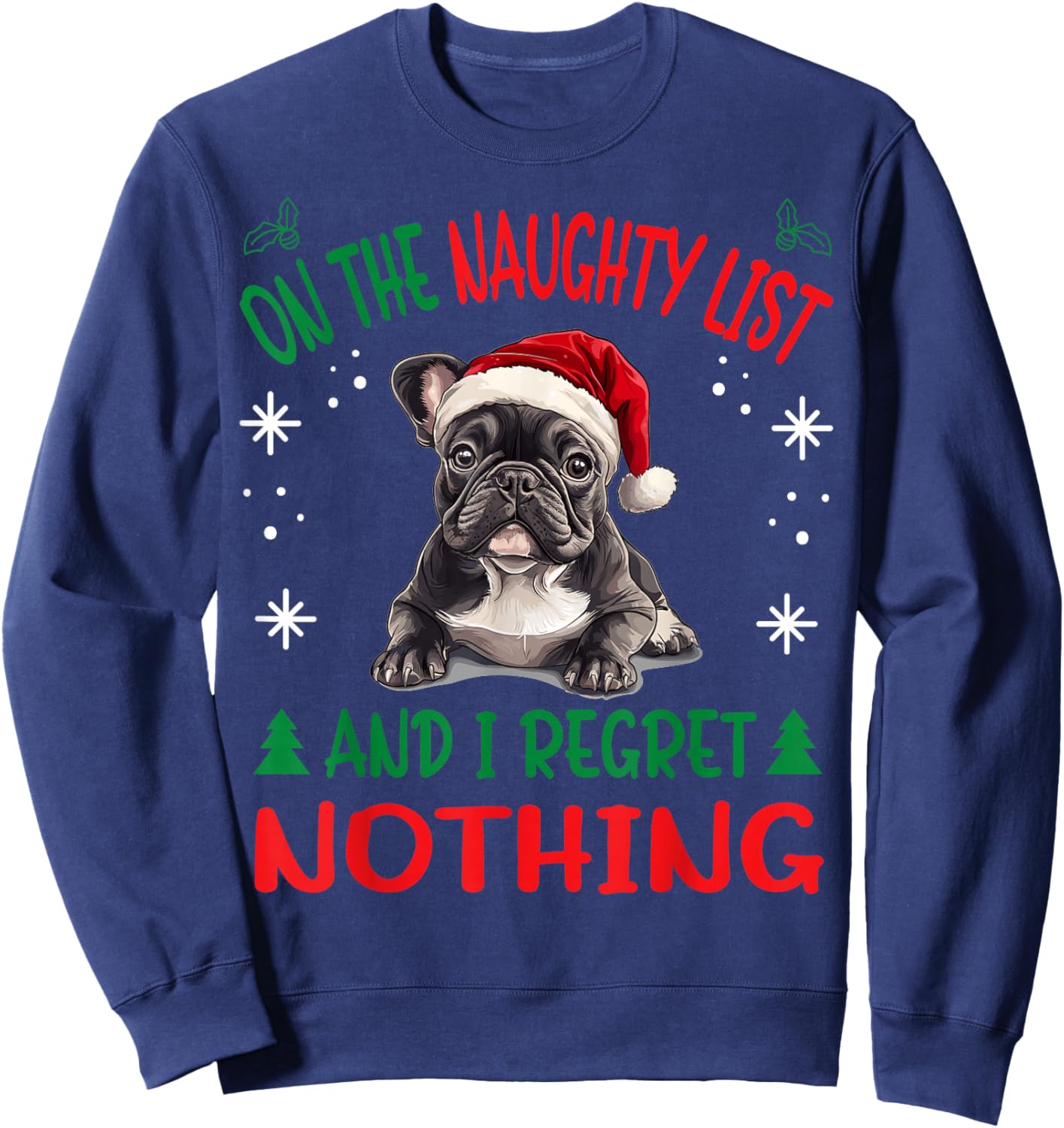 Cute French Bulldog Frenchie Dog Christmas On The Naughty Sweatshirt - Sweatshirt | Navy