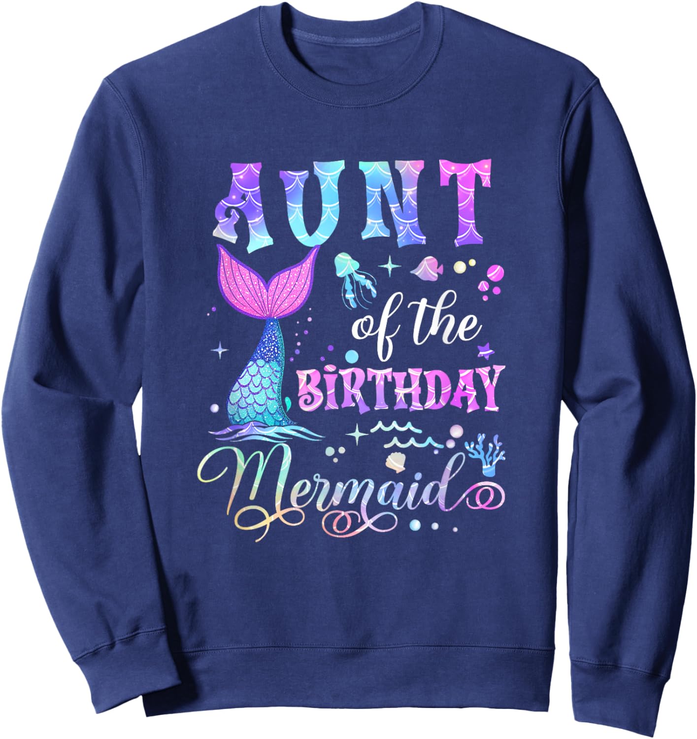 Aunt Of The Birthday Mermaid Girl Bday Party Squad Family Sweatshirt - Sweatshirt | Navy