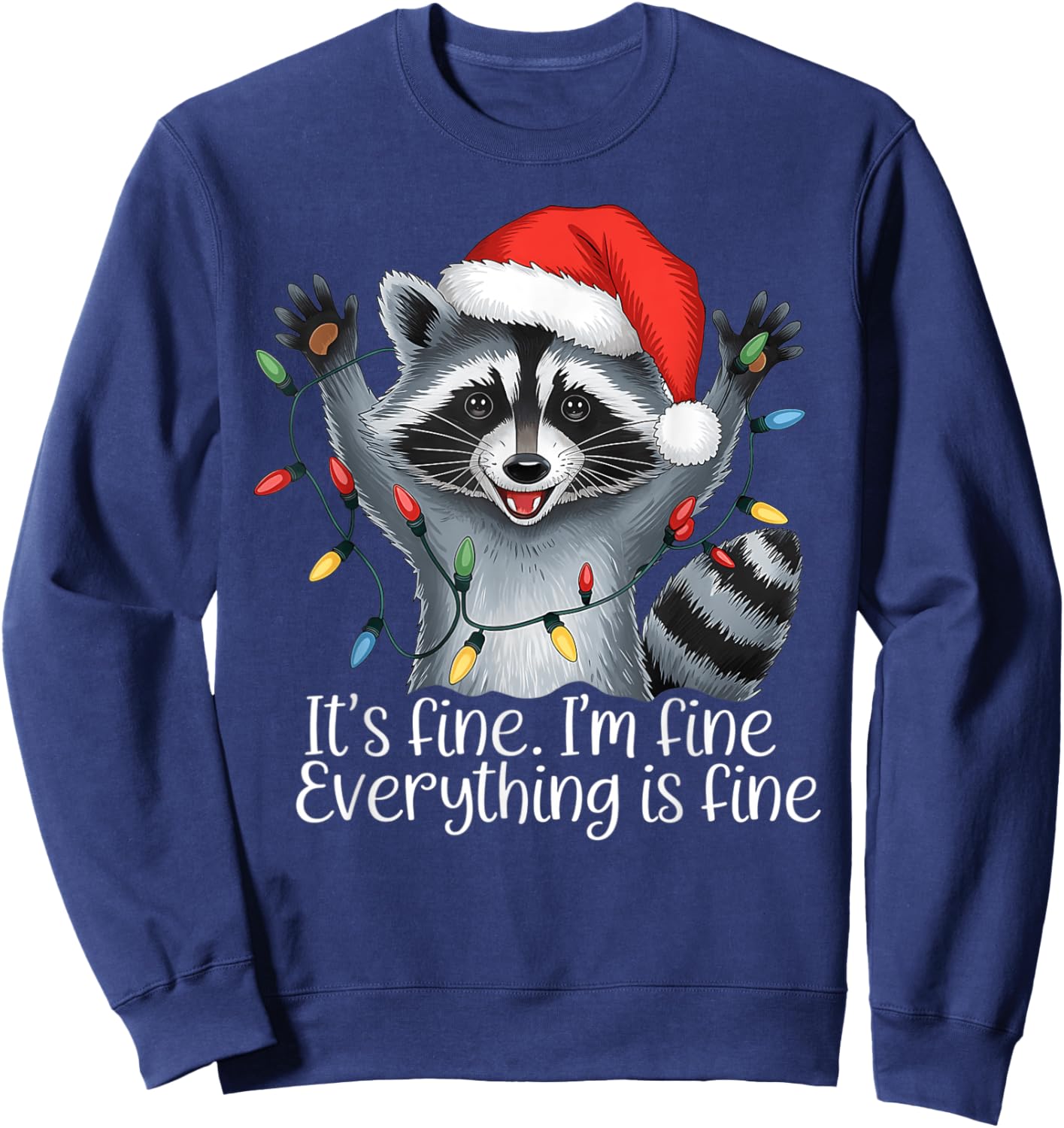 Christmas Raccoon It's Fine. I'm Fine. Everythings Is Fine Sweatshirt - Sweatshirt | Navy