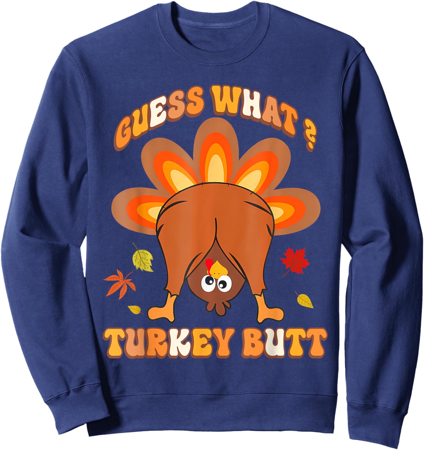 Funny Guess What Turkey Butt Girls Boys Thanksgiving Sweatshirt - Sweatshirt | Navy