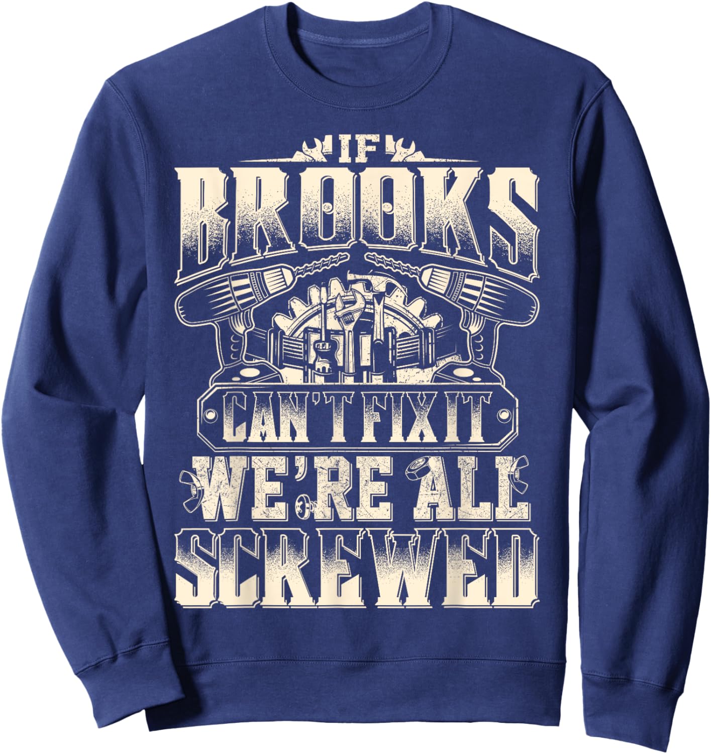 If BROOKS Can't Fix It We're All Screwed Vintage Family Name Sweatshirt - Sweatshirt | Navy