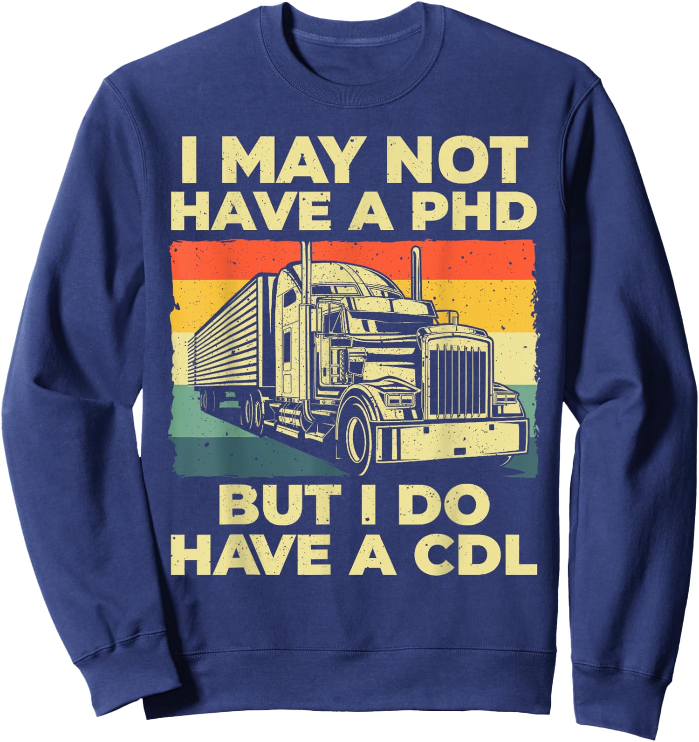 Funny CDL Trucker Design Women Semi Truck Driver CDL Sweatshirt - Sweatshirt | Navy