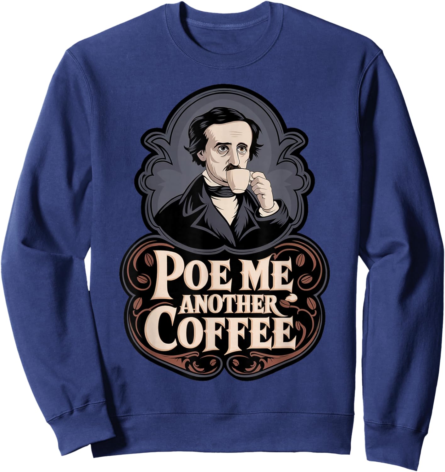 Edgar Allan Poe Me Another Coffee Raven Nevermore Gothic Sweatshirt - Sweatshirt | Navy