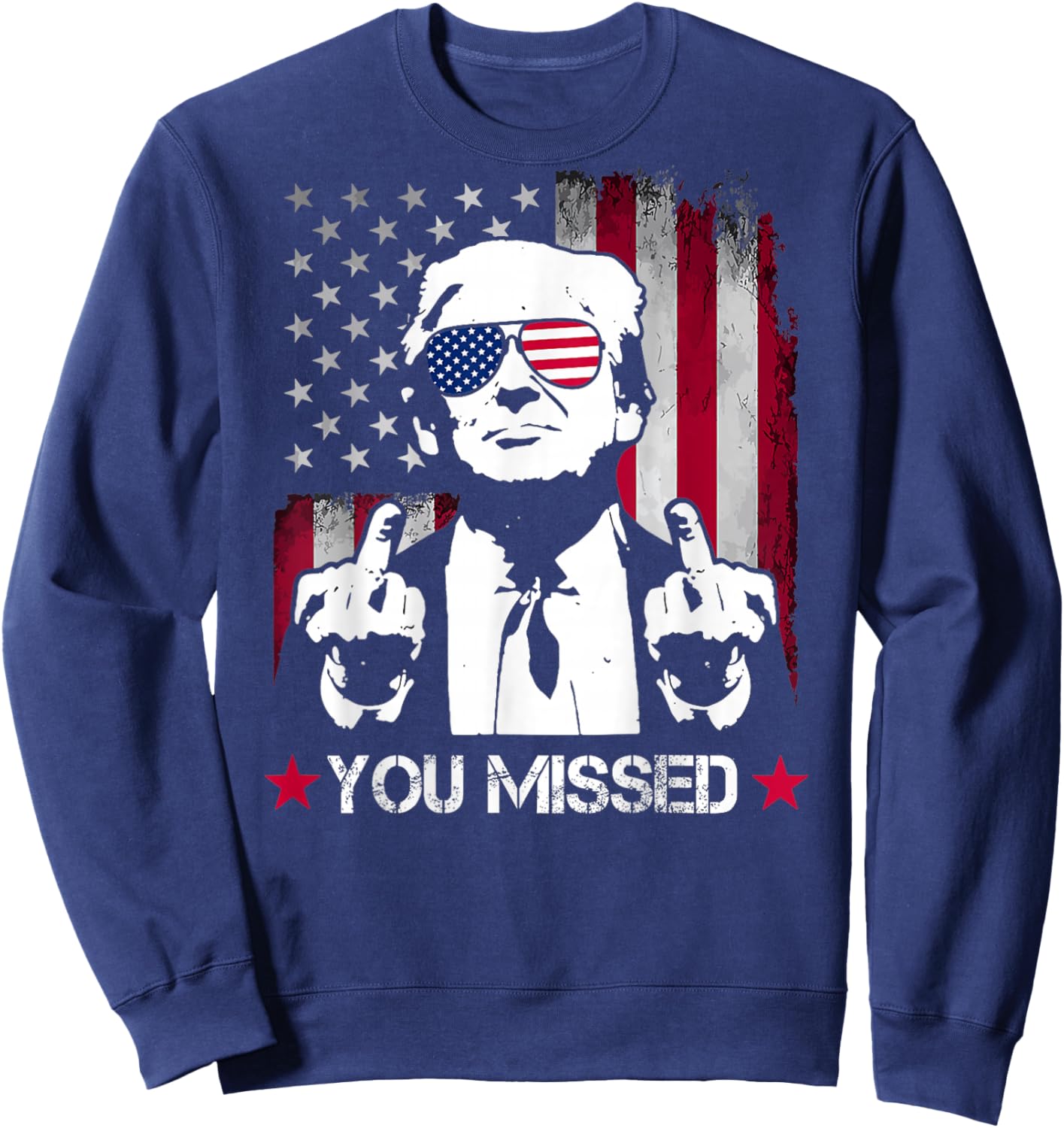 (ON BACK) You Missed Trump 2024 US American Flag Sweatshirt - Sweatshirt | Navy