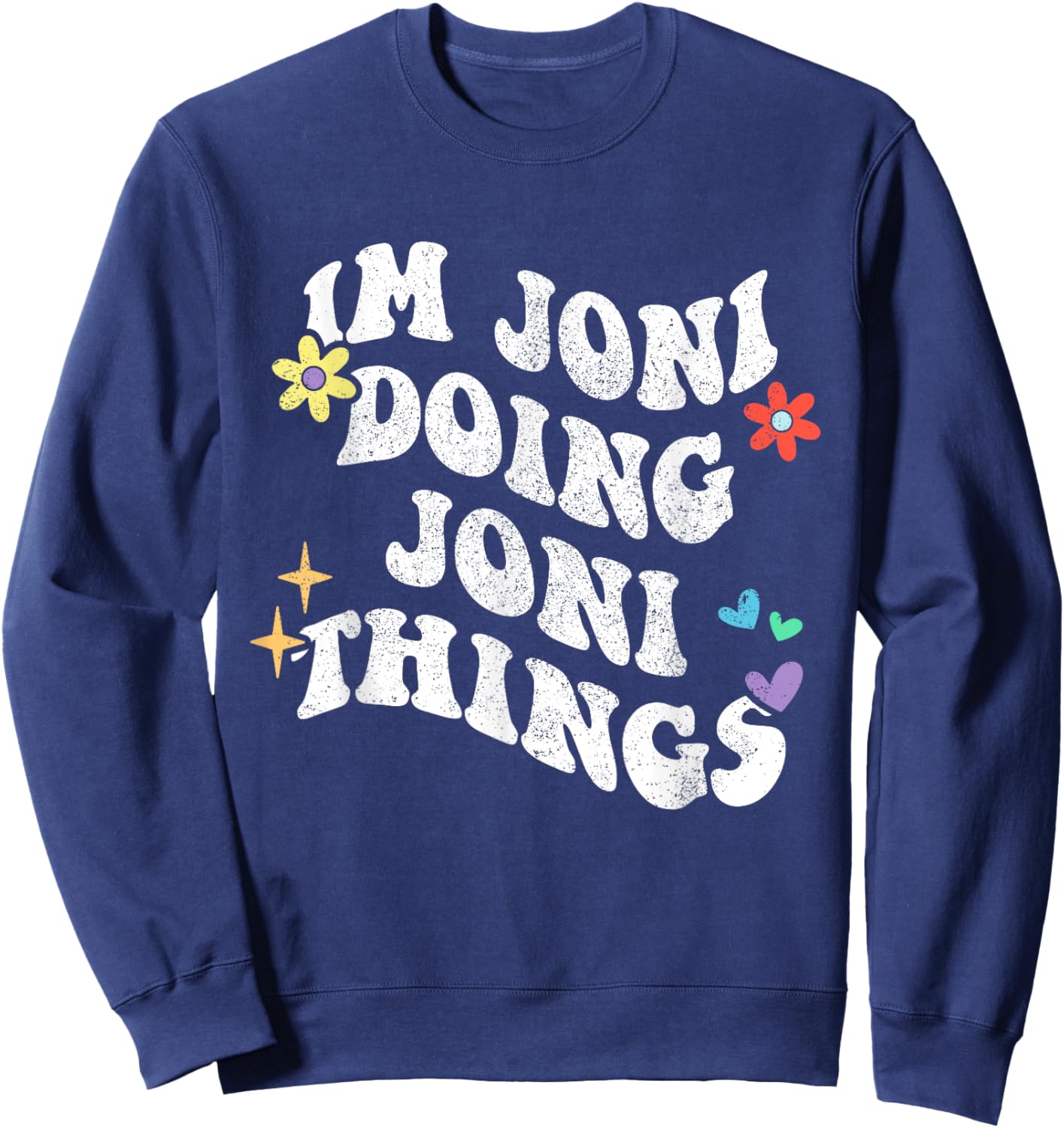 Retro Groovy Im Joni Doing Joni Things Funny Mother's Day Sweatshirt - Sweatshirt | Navy