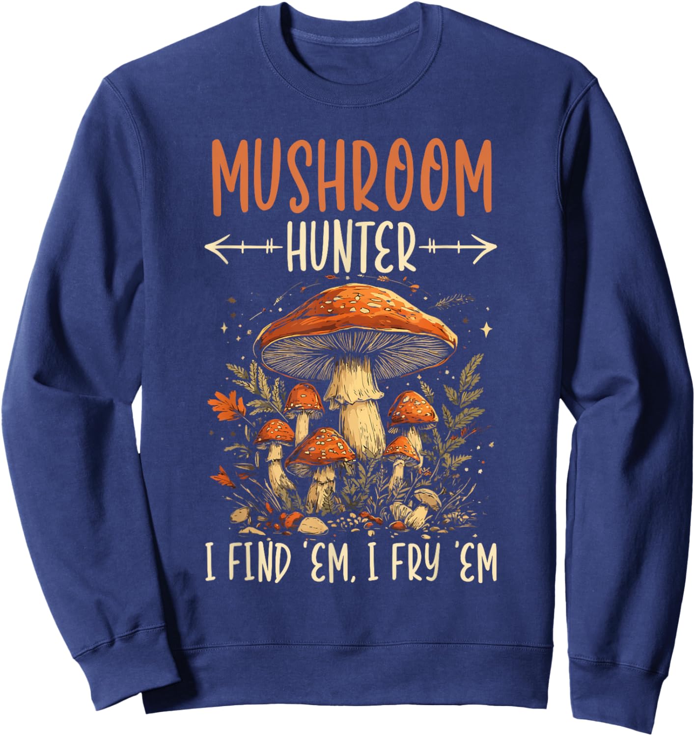 Funny Mushroom Foraging Mycology Fungi Shroom Morel Hunting Sweatshirt - Sweatshirt | Navy