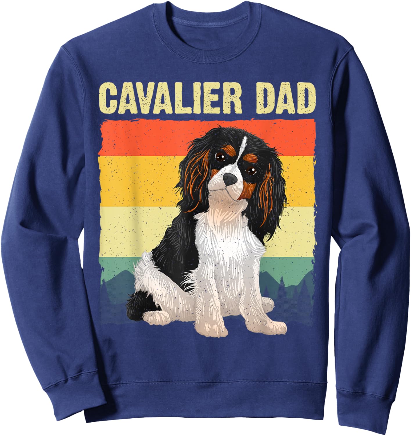 Cool Cavalier King Charles Art Dad Cavalier Spaniel Sweatshirt - Sweatshirt | Navy