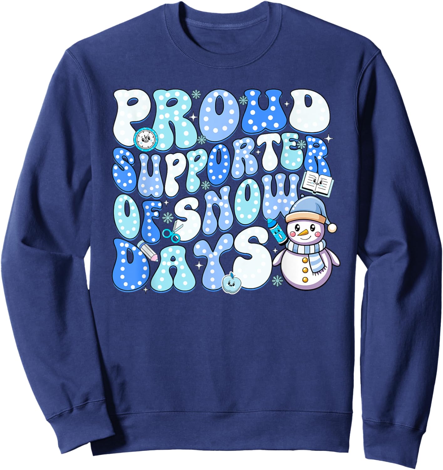 Proud Supporter of Snow Days Funny Teacher Sweatshirt - Sweatshirt | Navy