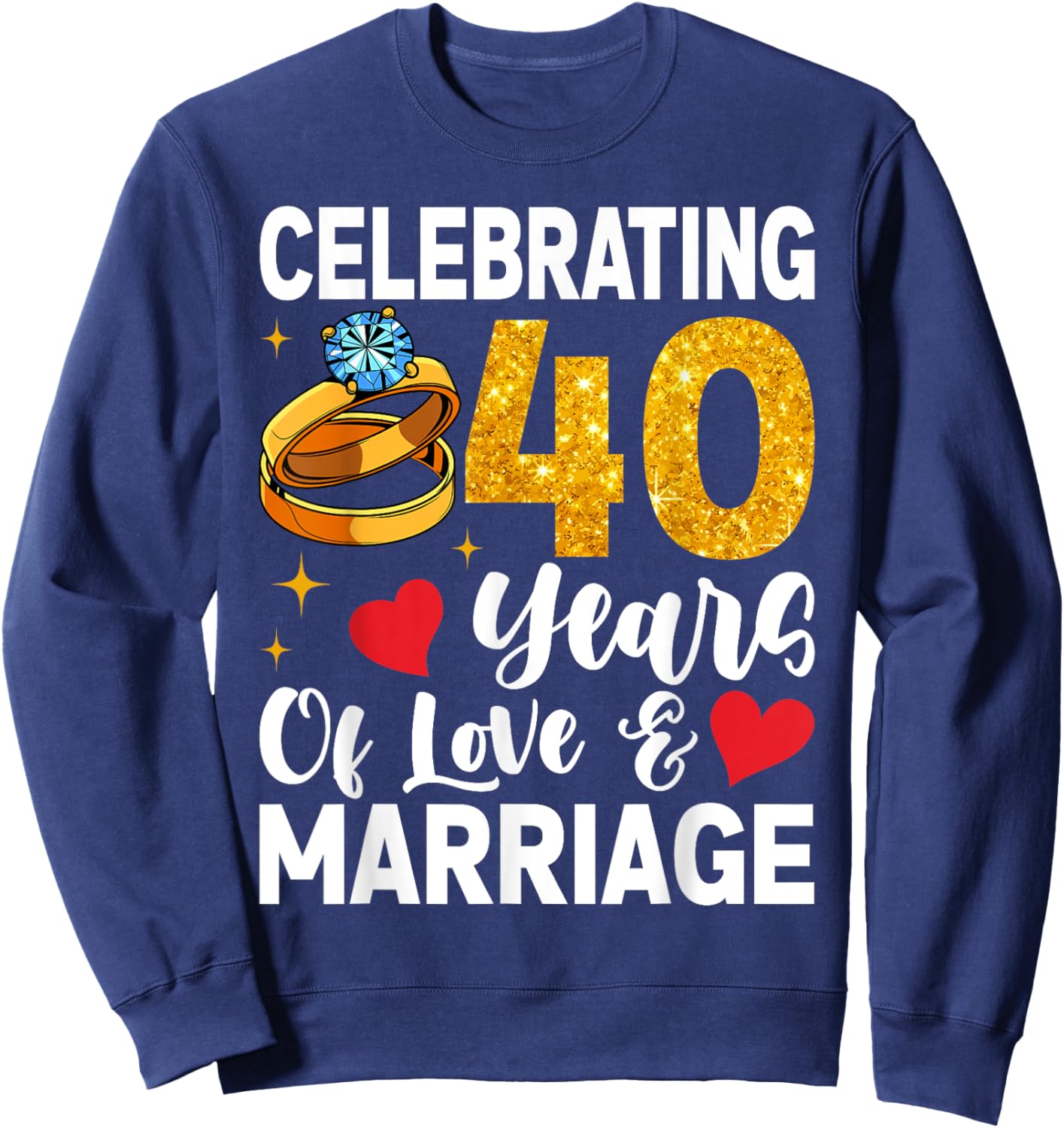 Funny 40 Years Of Love And Marriage 40th Wedding Anniversary Sweatshirt - Sweatshirt | Navy