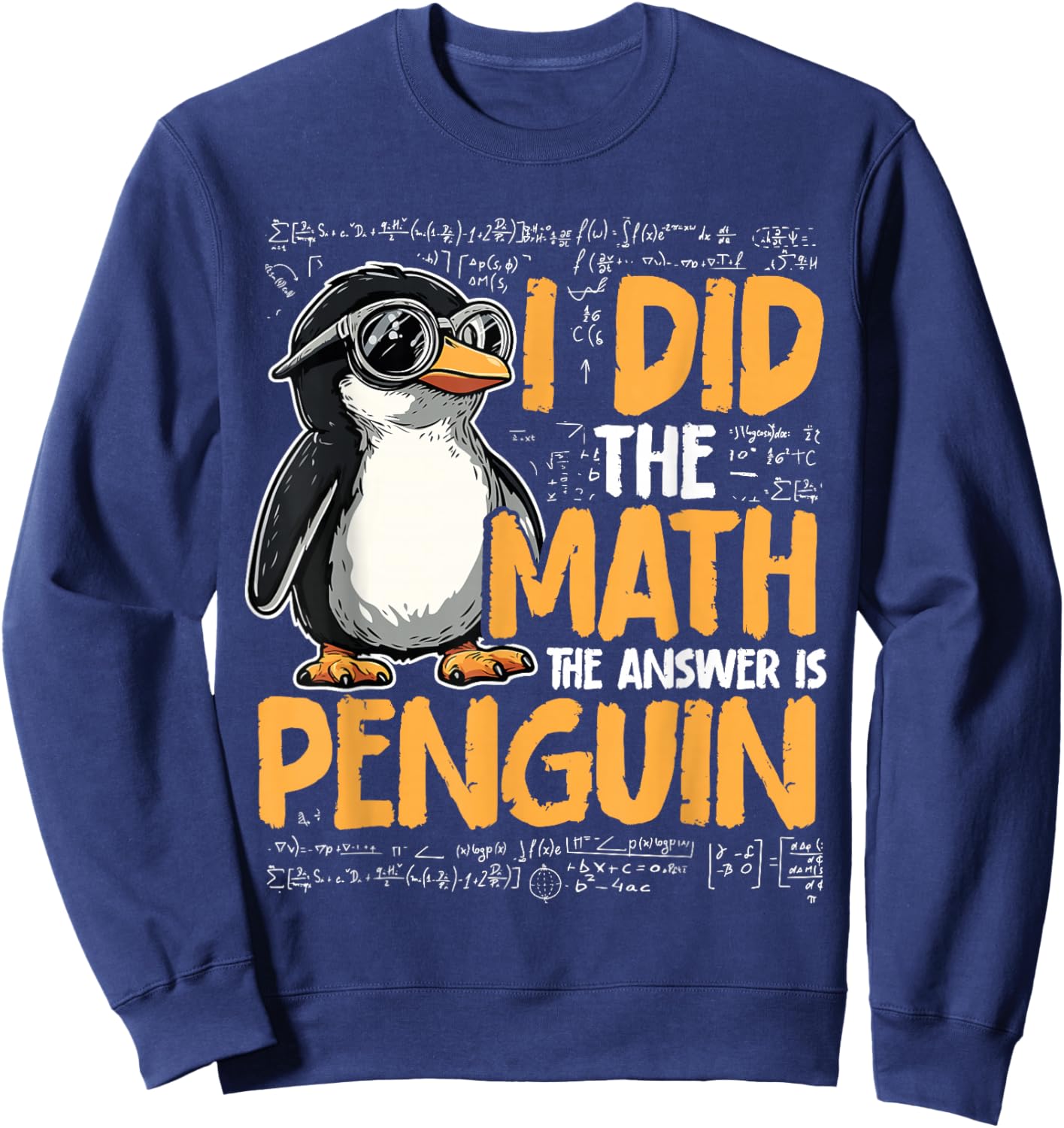 I Did The Math The Answer is Penguin Funny Math Teacher Kid Sweatshirt - Sweatshirt | Navy