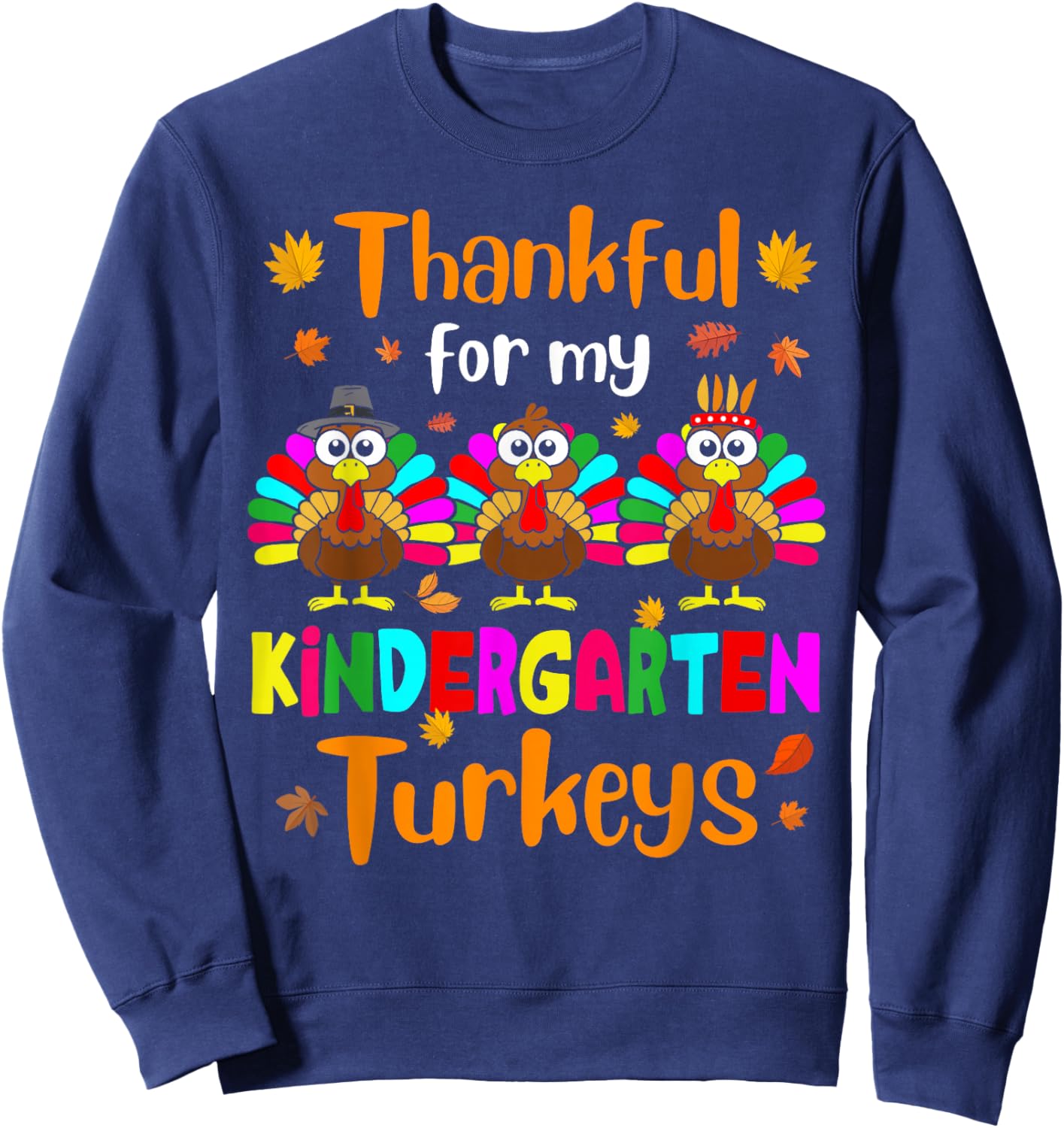 Thankful For My Kindergarten Turkeys Thanksgiving Teacher Sweatshirt - Sweatshirt | Navy