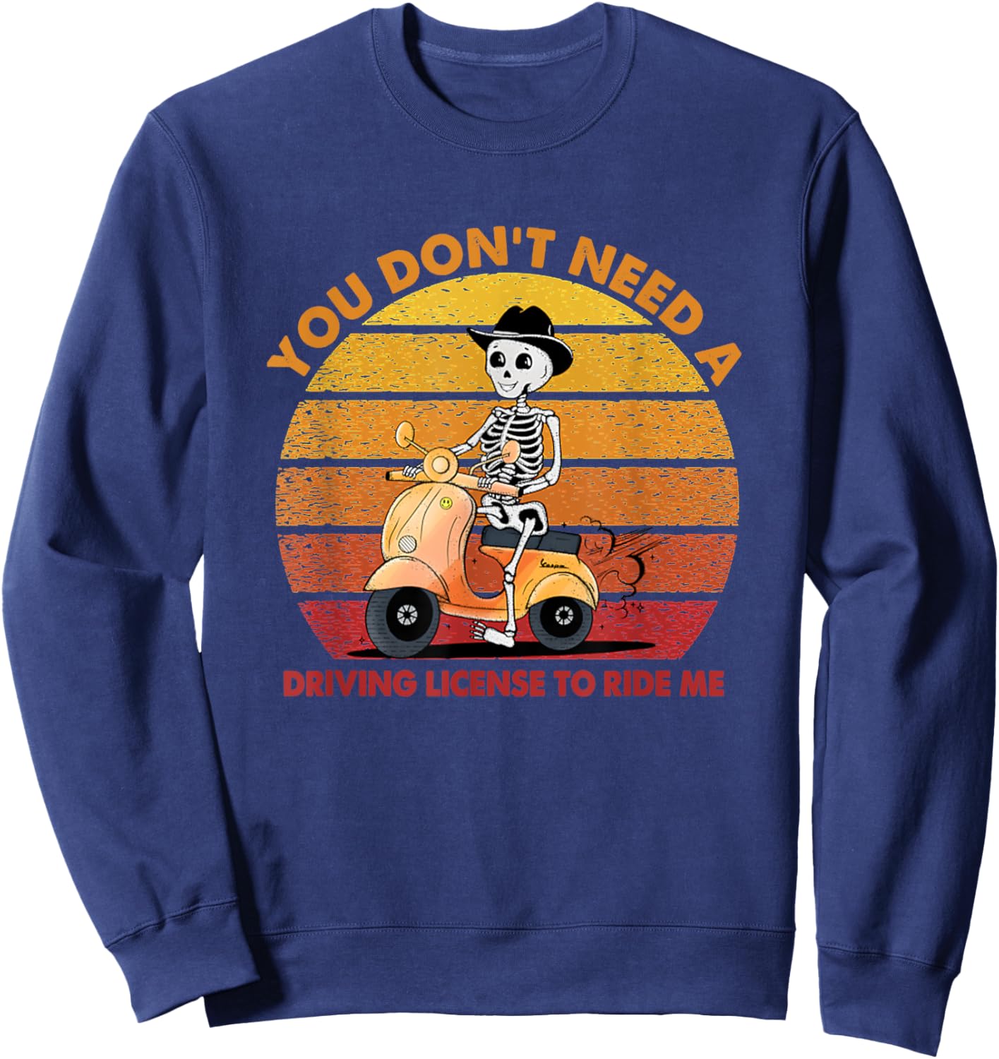 You Don't Need A Driving License To Ride Me Retro Funny Sweatshirt - Sweatshirt | Navy