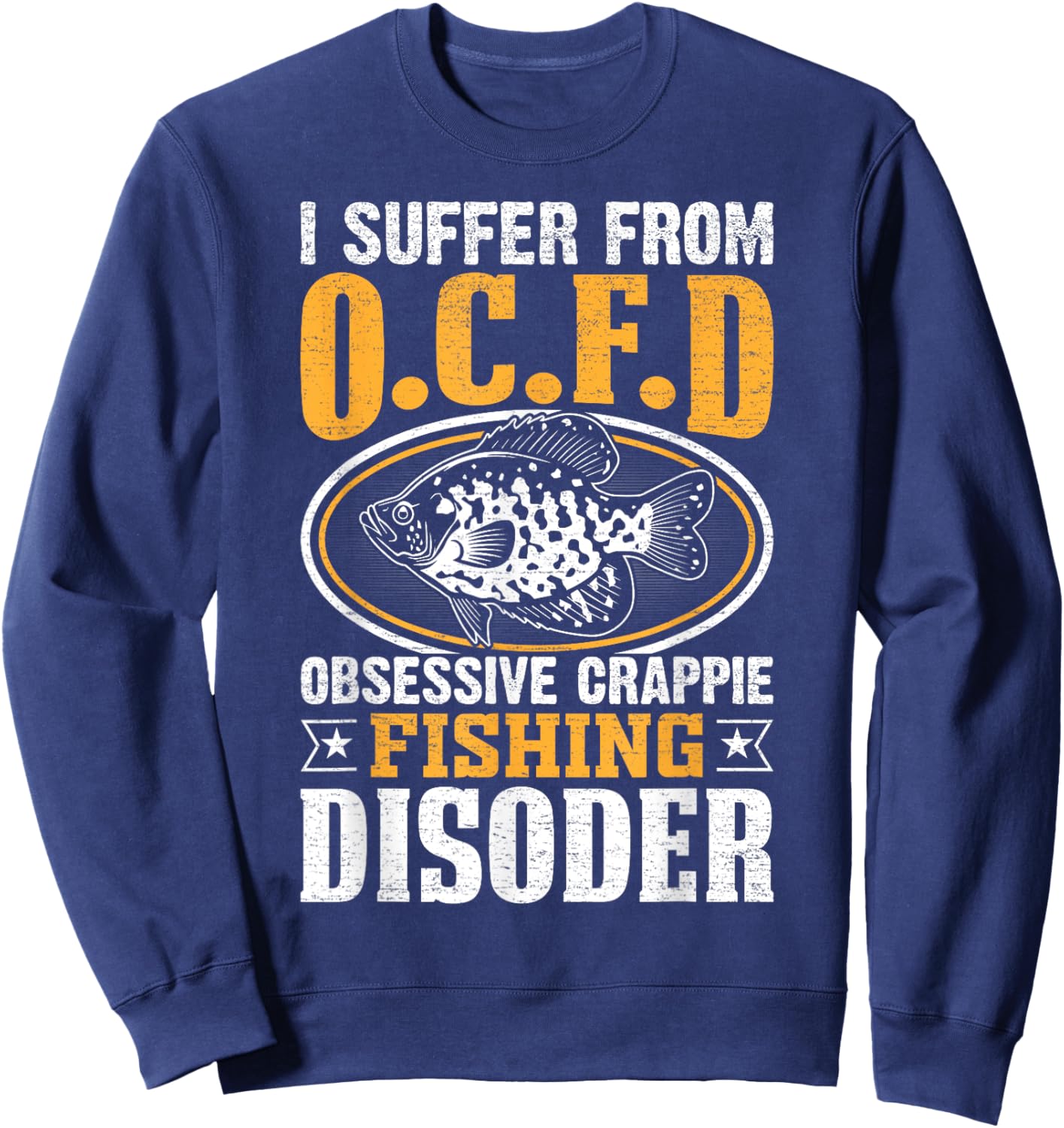Humorous Pun I Suffer From OCFD Obsessive Crappie Fishing Sweatshirt - Sweatshirt | Navy