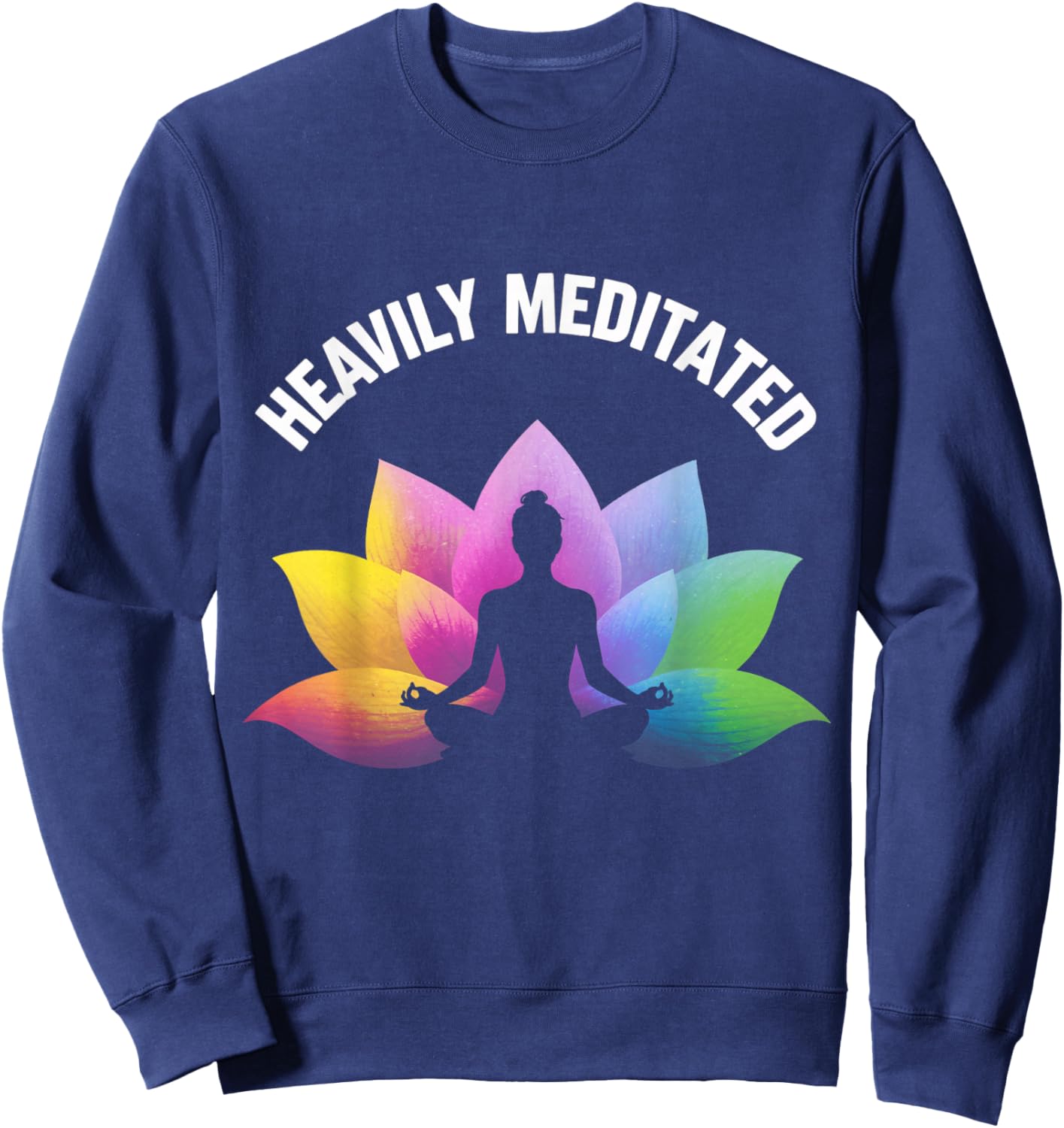Heavily Meditated Yoga Lotus Relax Balance Zen Spiritual Sweatshirt - Sweatshirt | Navy