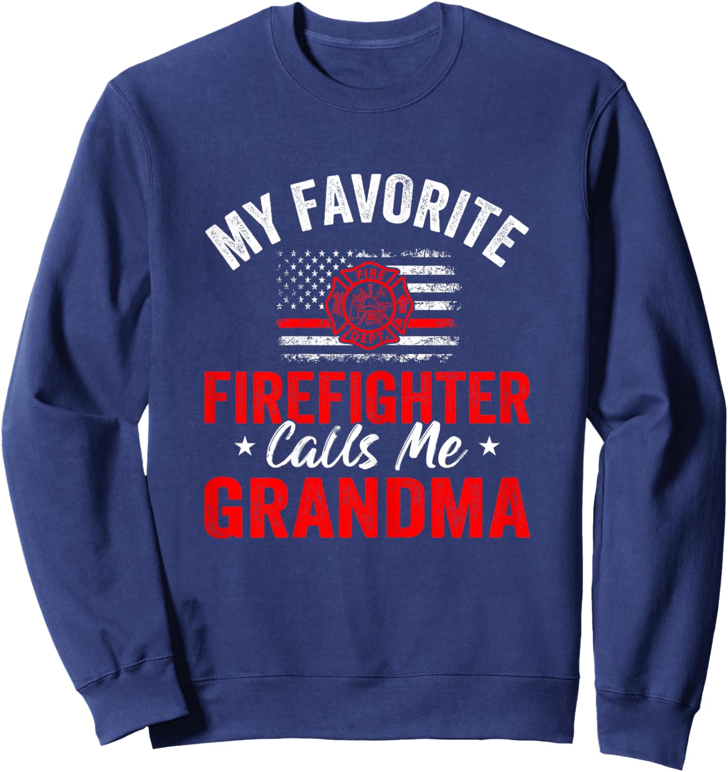 My Favorite Firefighter Calls Me Grandma American Flag Sweatshirt - Sweatshirt | Navy