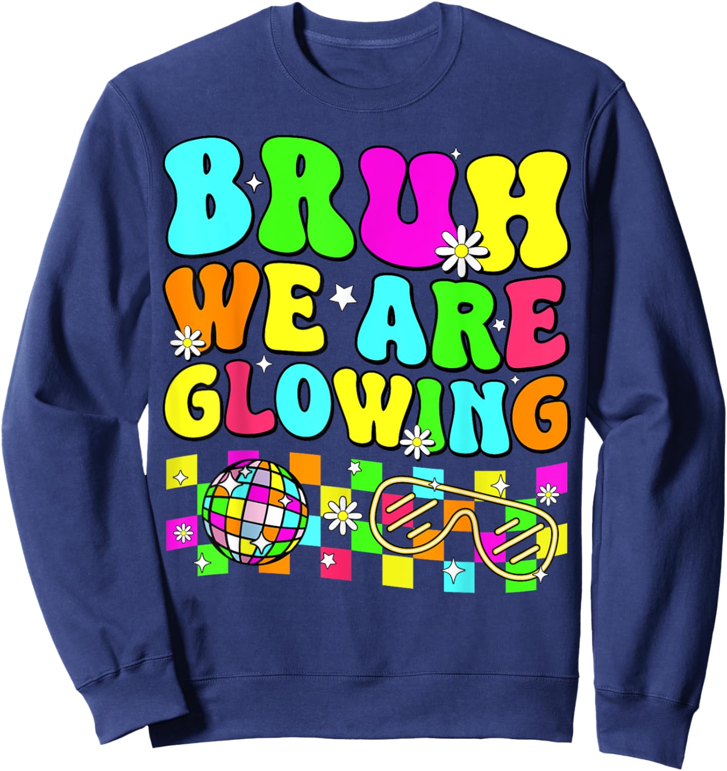 Retro Bruh We Are Glowing In My Glowing Era Colorful Sweatshirt - Sweatshirt | Navy
